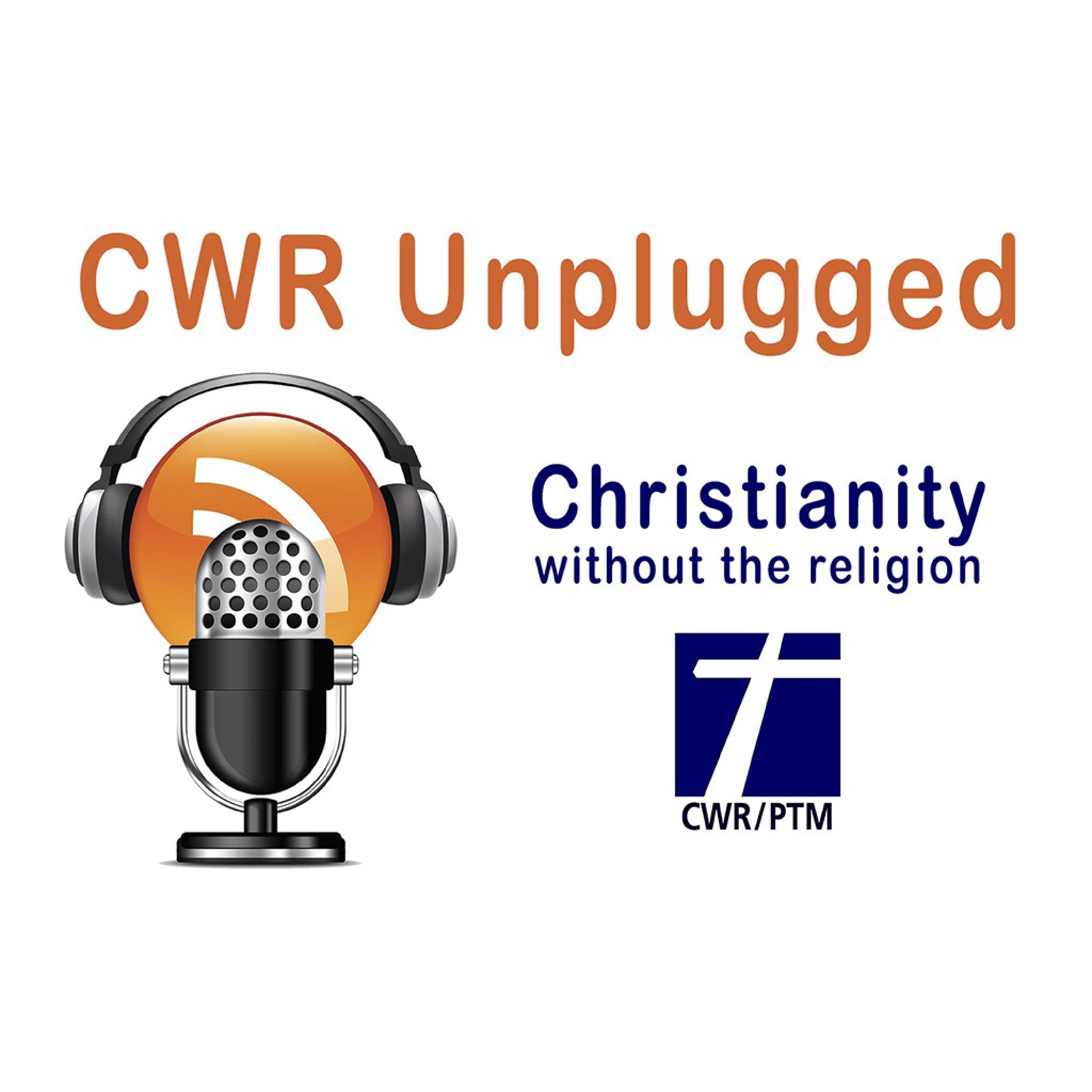 CWR Unplugged - Christianity Without the Religion 