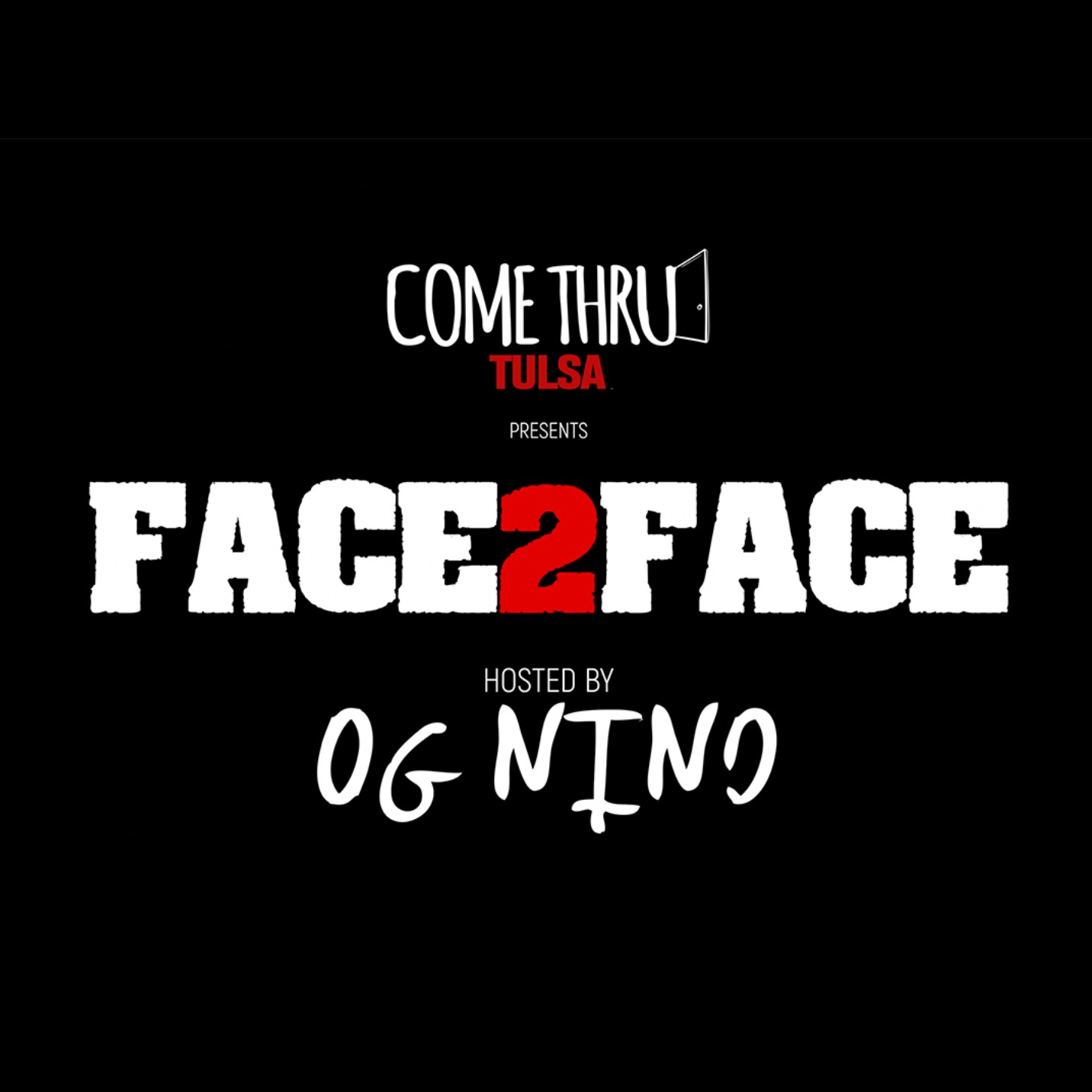 Come Thru Tulsa Presents: Face2Face w/ OG NINO 