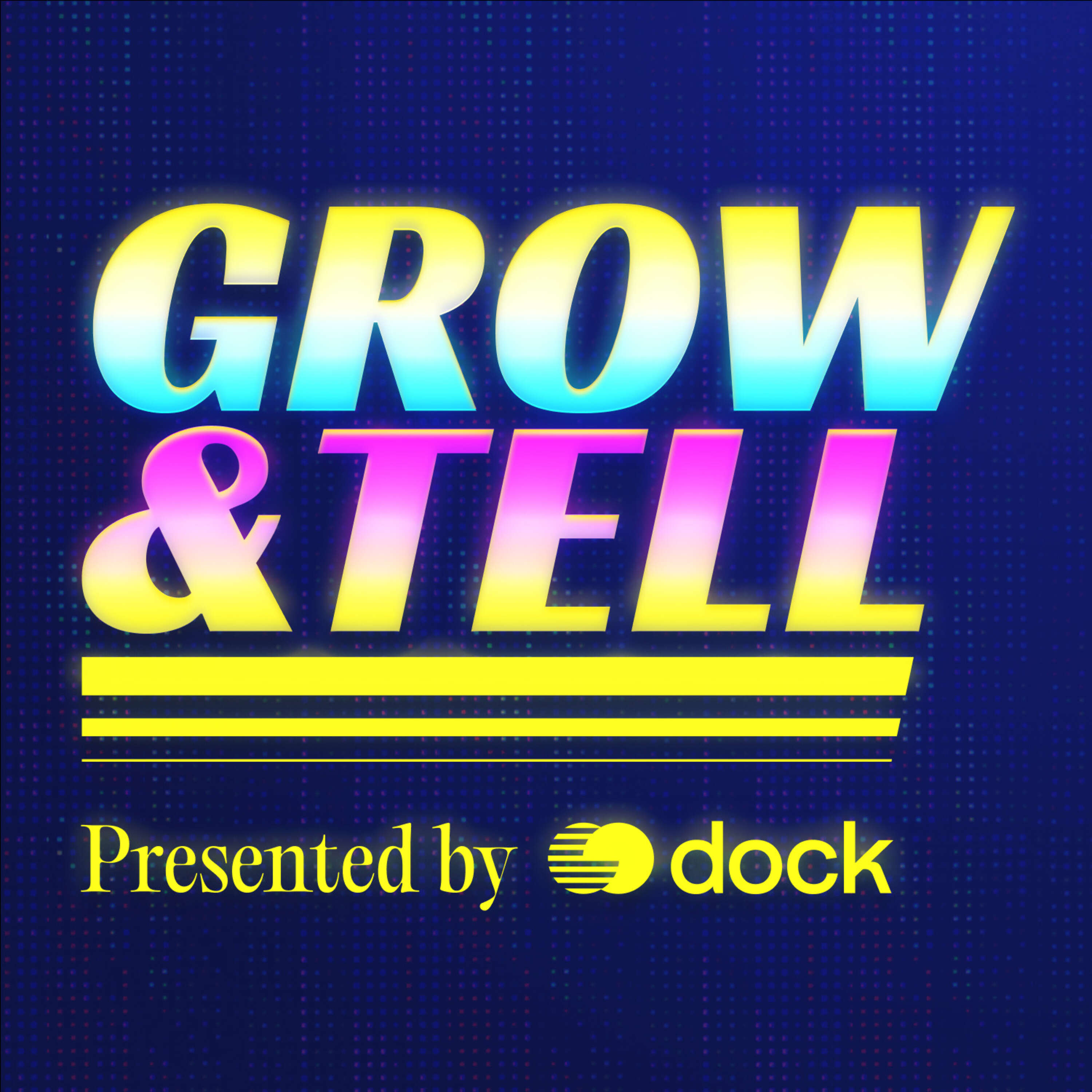 Grow & Tell 