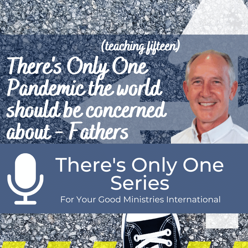 There’s Only One Pandemic the world should be concerned about - Fathers - (Teaching Fifteen)