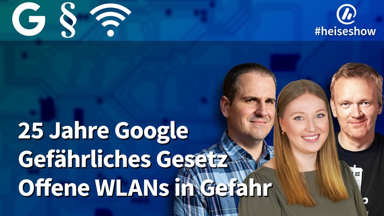 25 Jahre Google, Paragraf 184b StGB, WLAN-Störerhaftung | #heiseshow