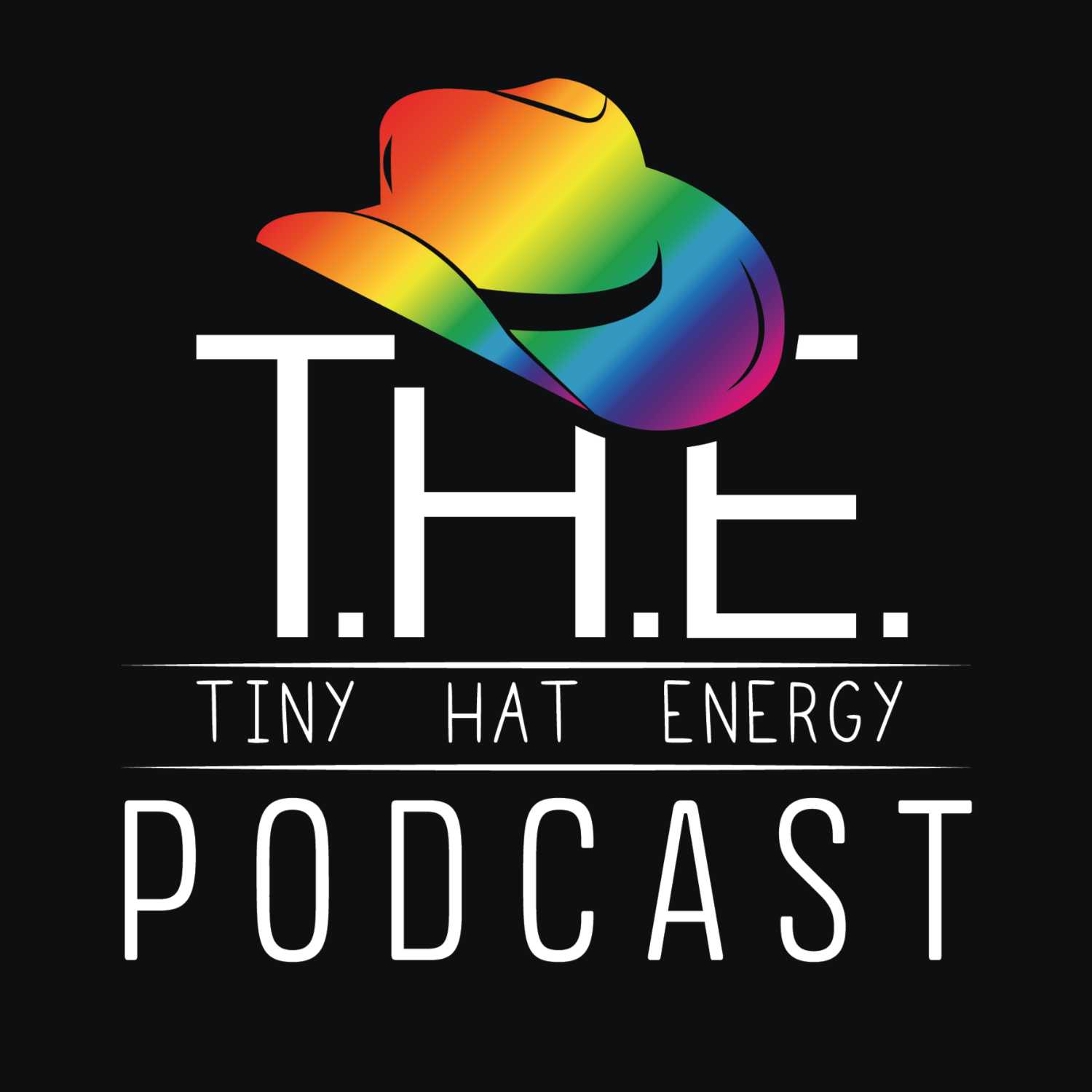 T.H.E. (Tiny Hat Energy) Podcast 