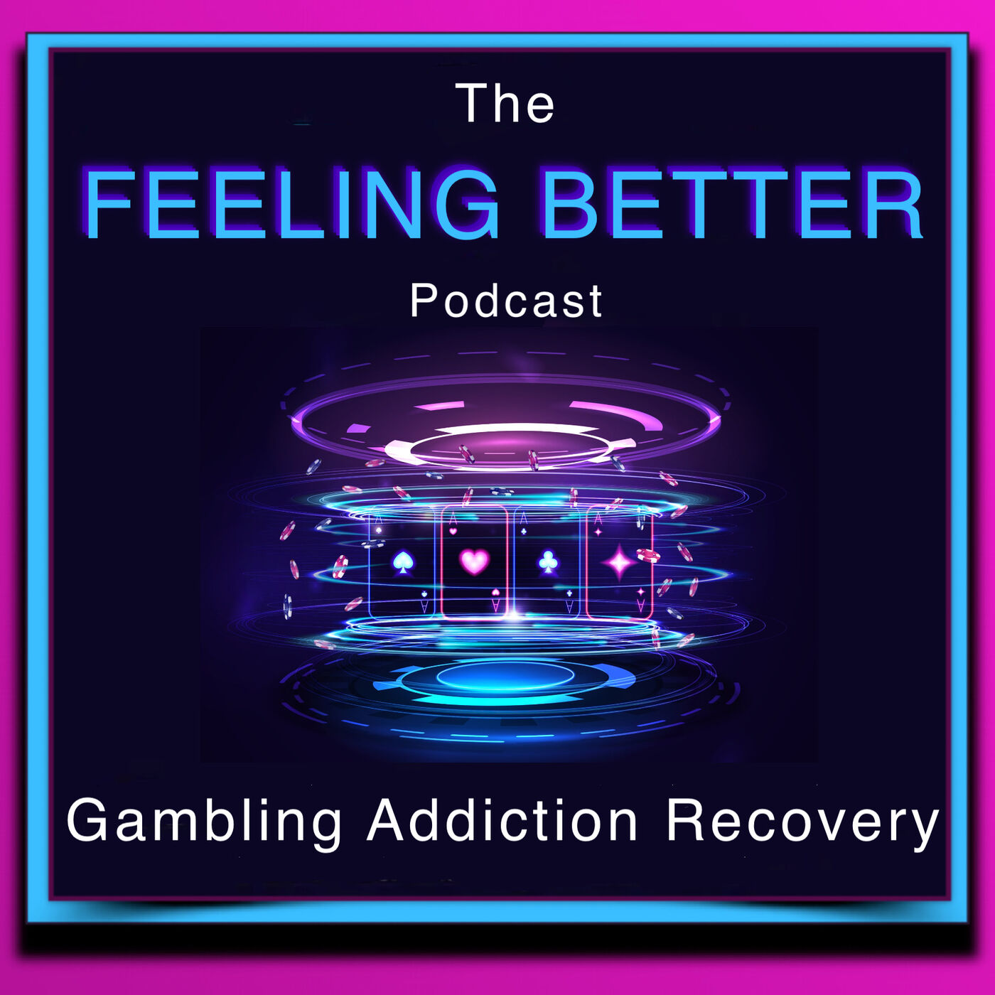 The Feeling Better - Compulsive Gambling Addiction Podcast 