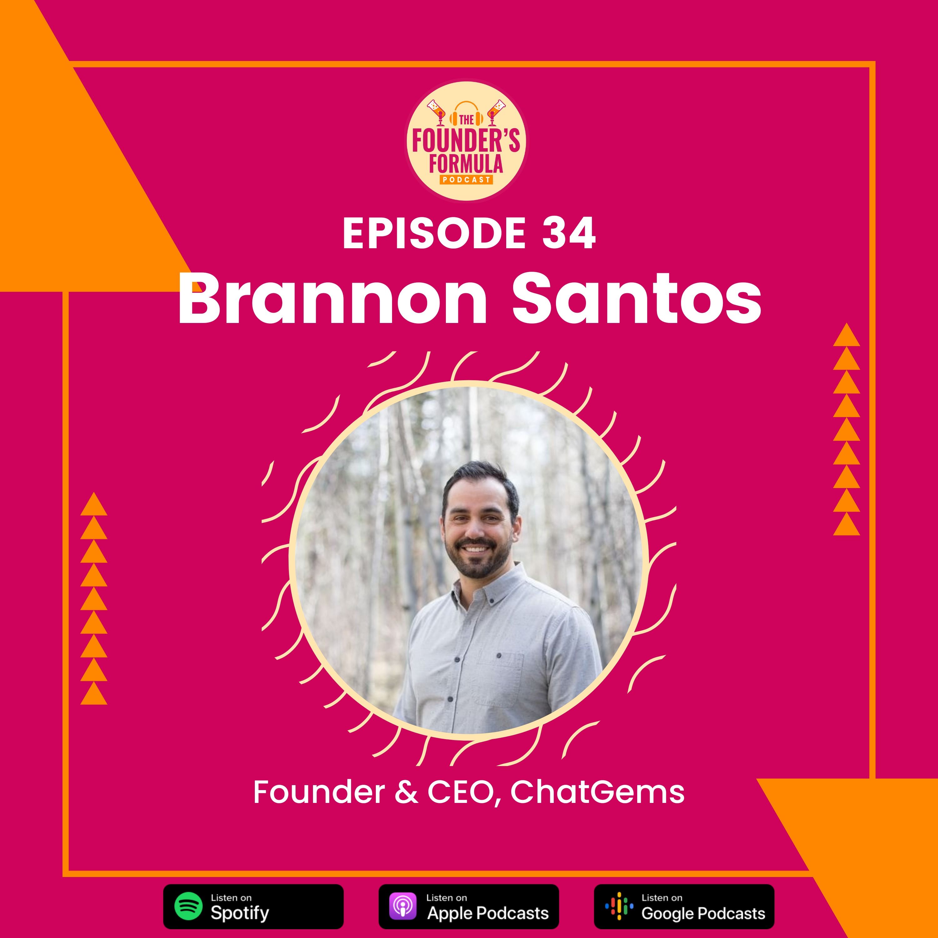 Episode 34: Building a Better Customer Feedback Engine with Brannon Santos (Founder & CEO at ChatGems)