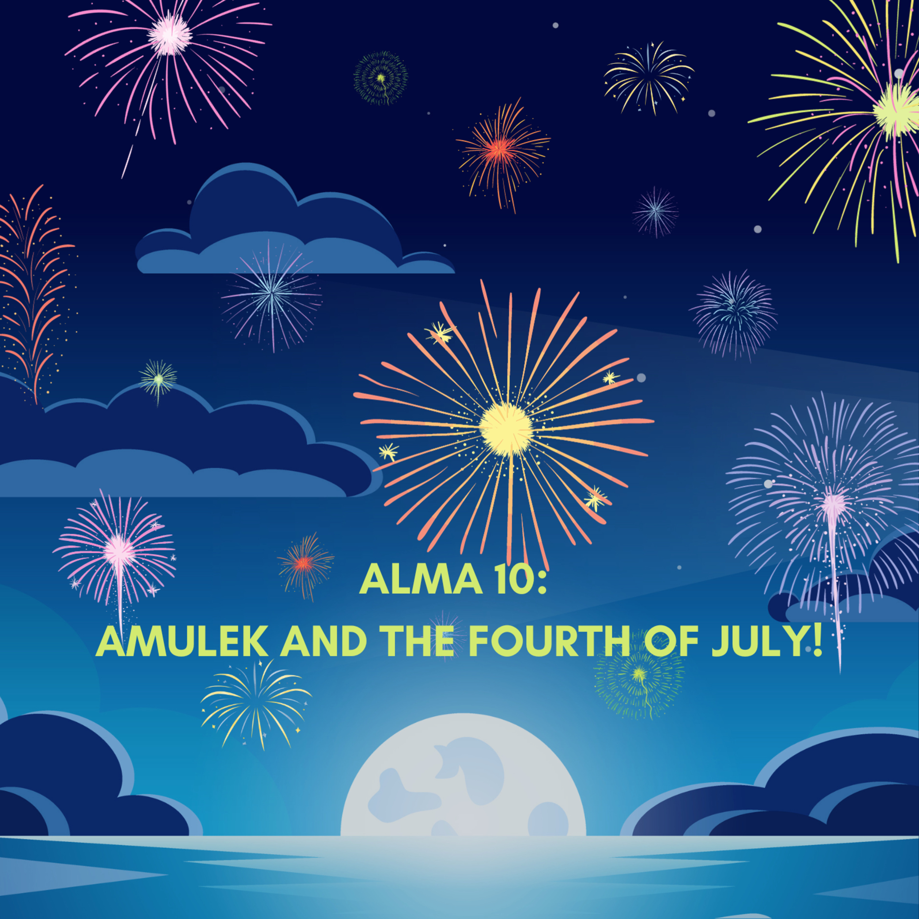 ⁣Alma 10: Amulek and the Fourth of July!