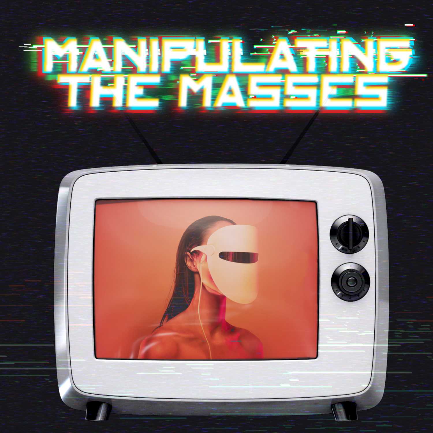 Manipulating The Masses 