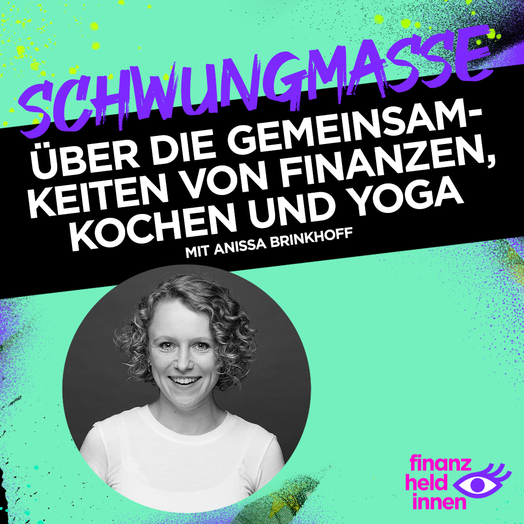 ⁣#229 Über die Gemeinsamkeiten von Finanzen, Kochen und Yoga mit Anissa Brinkhoff