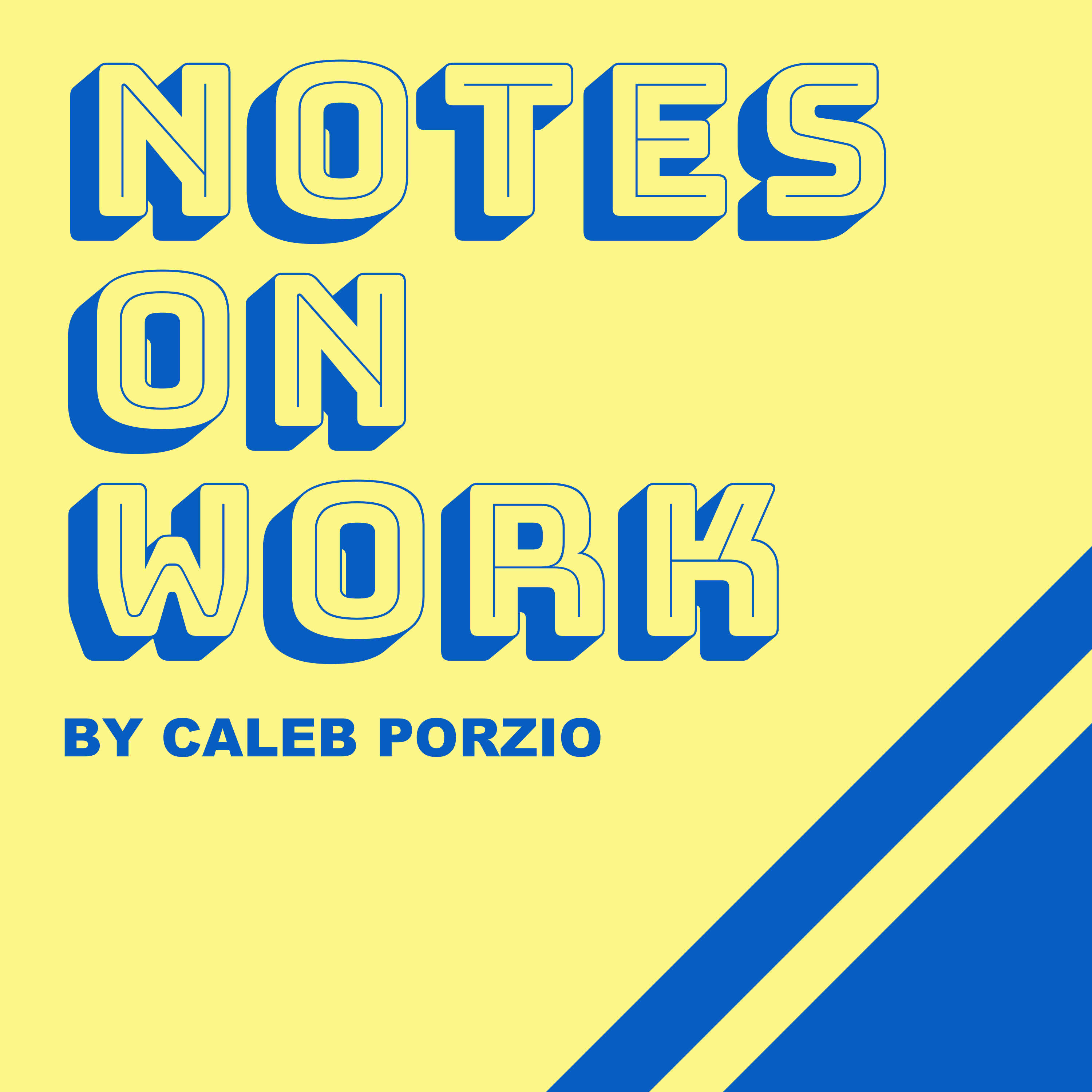 Notes On Work - by Caleb Porzio 