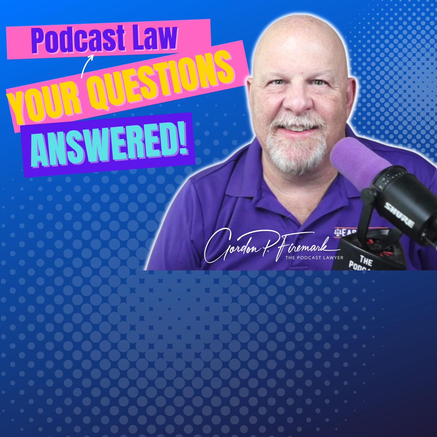 Your Burning Podcast Law Questions Answered