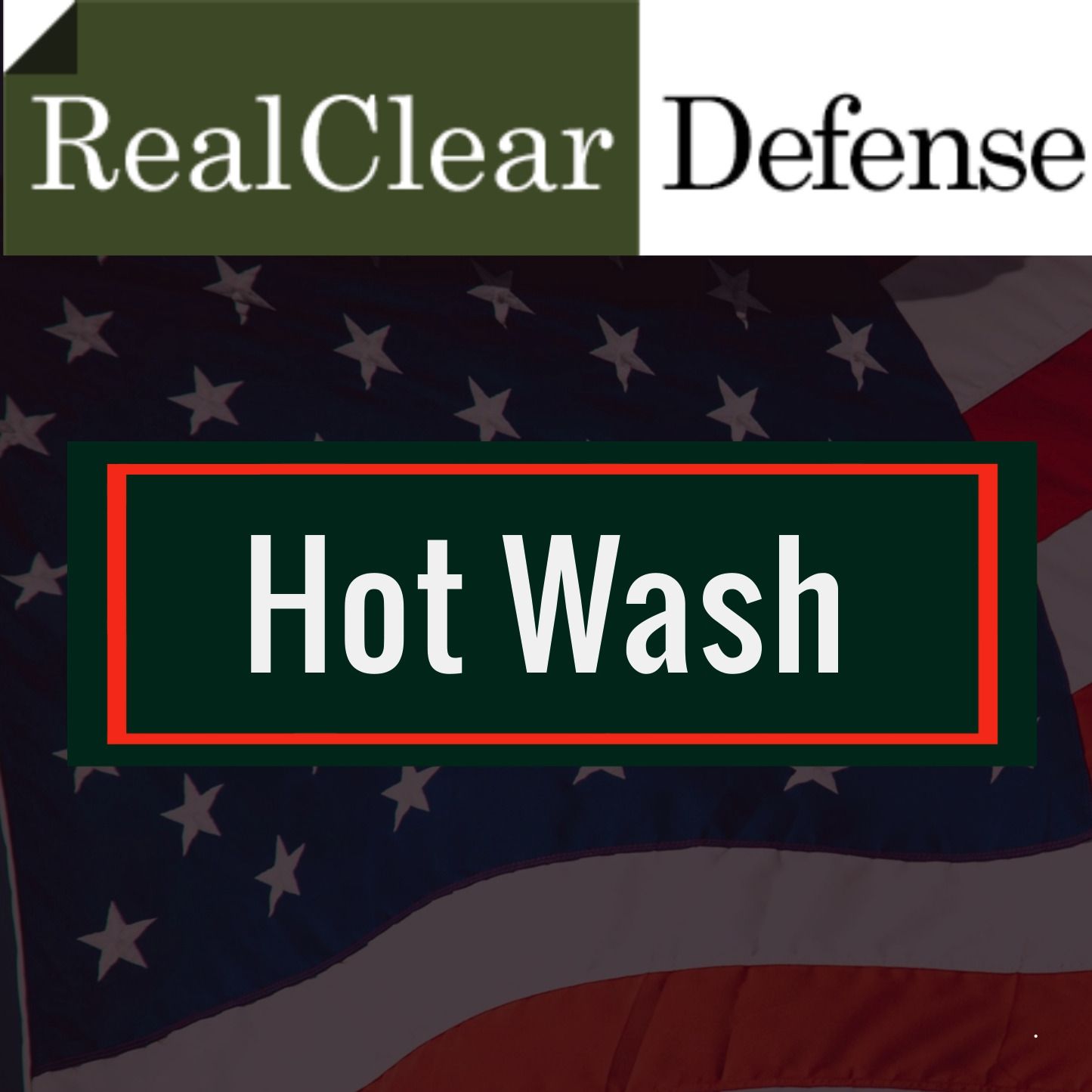 RealClear Defense presents Hot Wash 