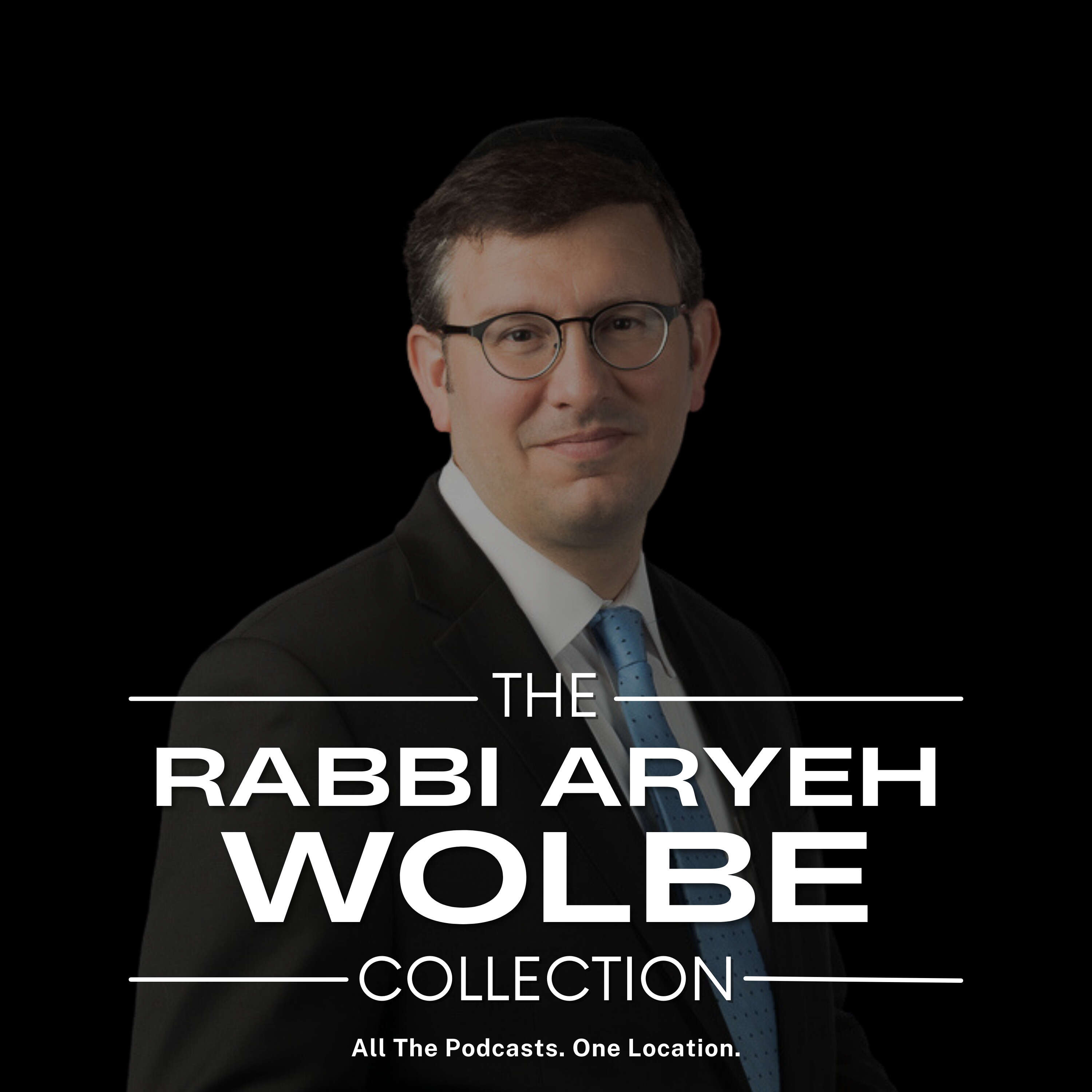 Rabbi Aryeh Wolbe Podcast Collection 