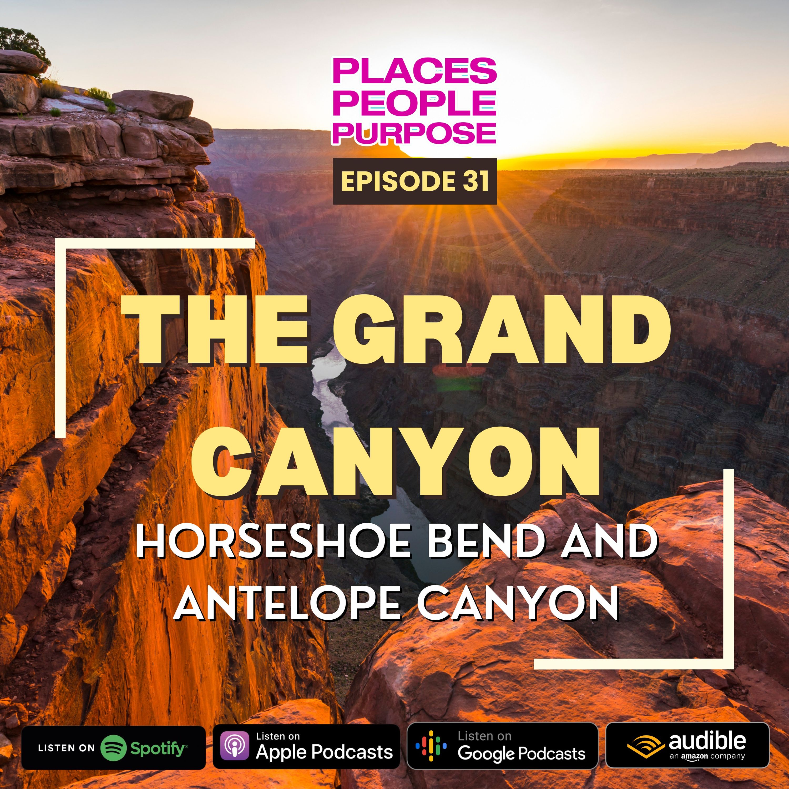 Episode 31: The Grand Canyon: Horseshoe Bend and Antelope Canyon