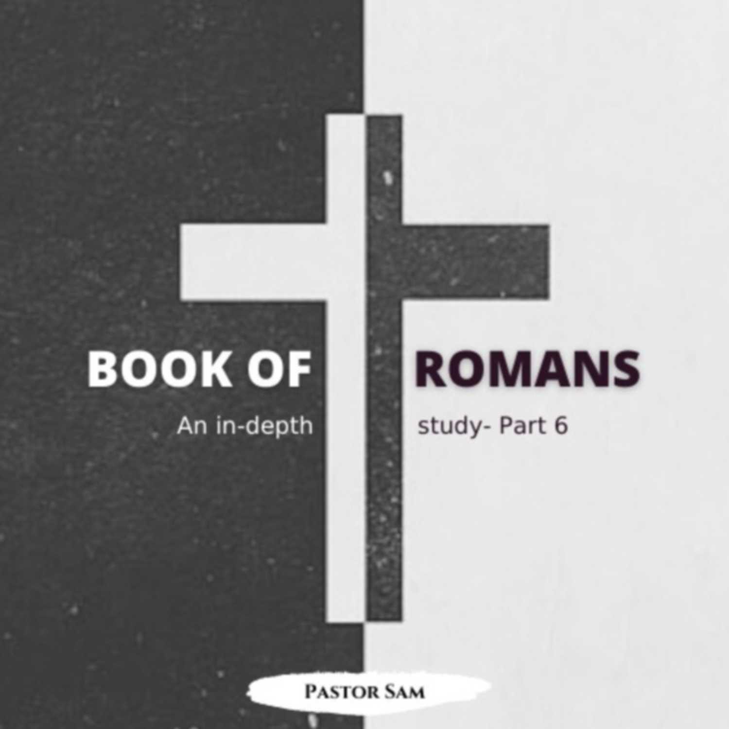 Book of Romans - Part 6