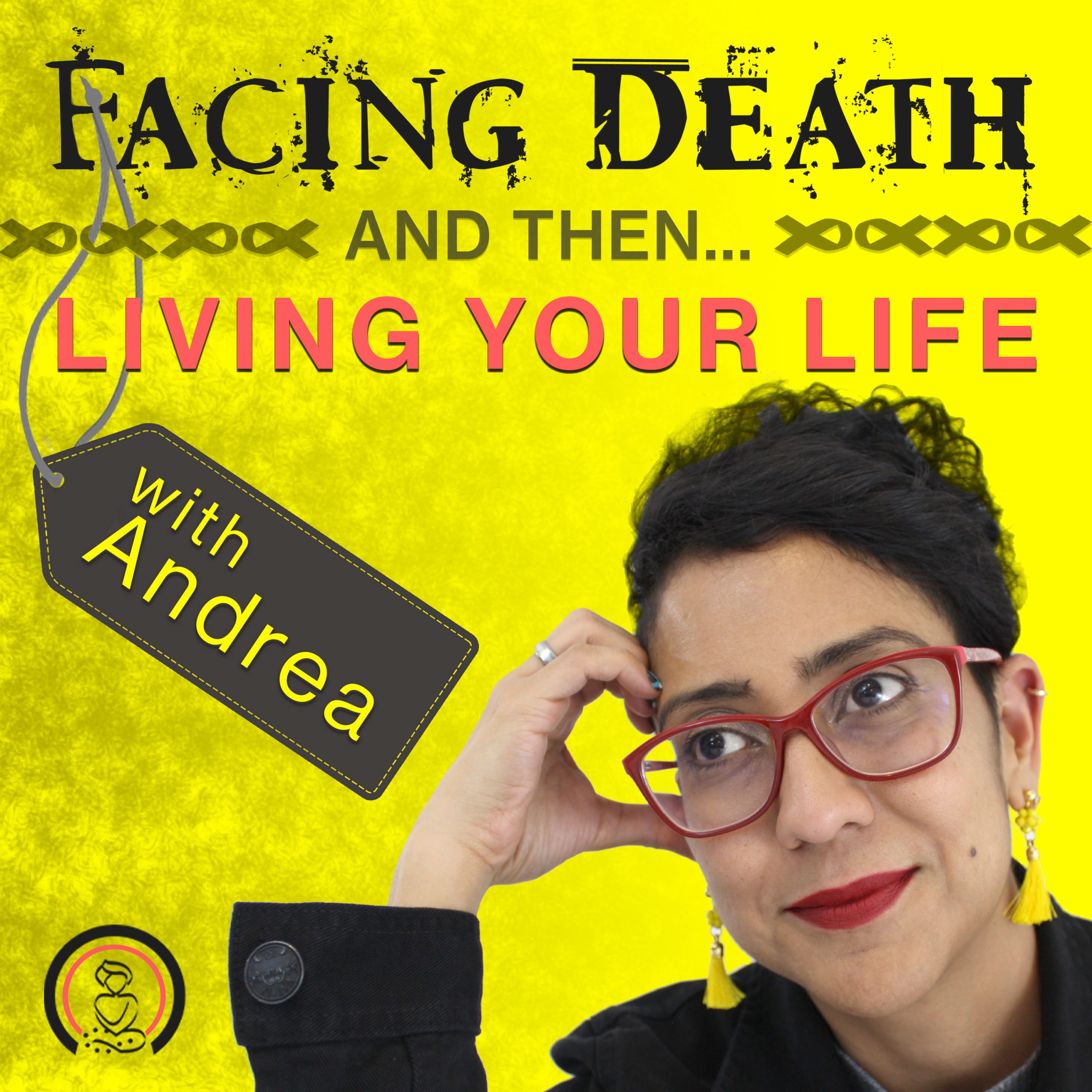 Facing Death and then... living your life 