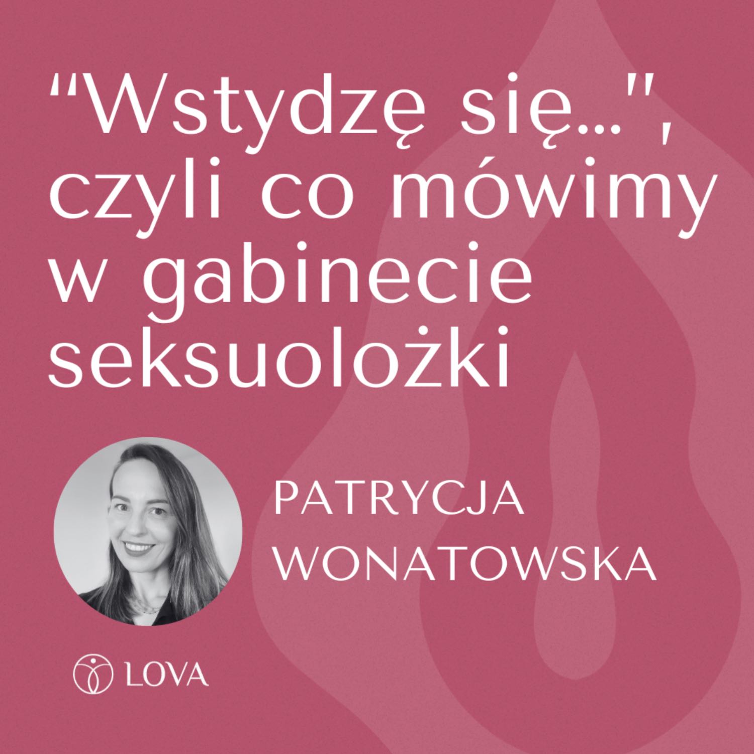 ⁣“Wstydzę się…”, czyli co mówimy w gabinecie seksuolożki