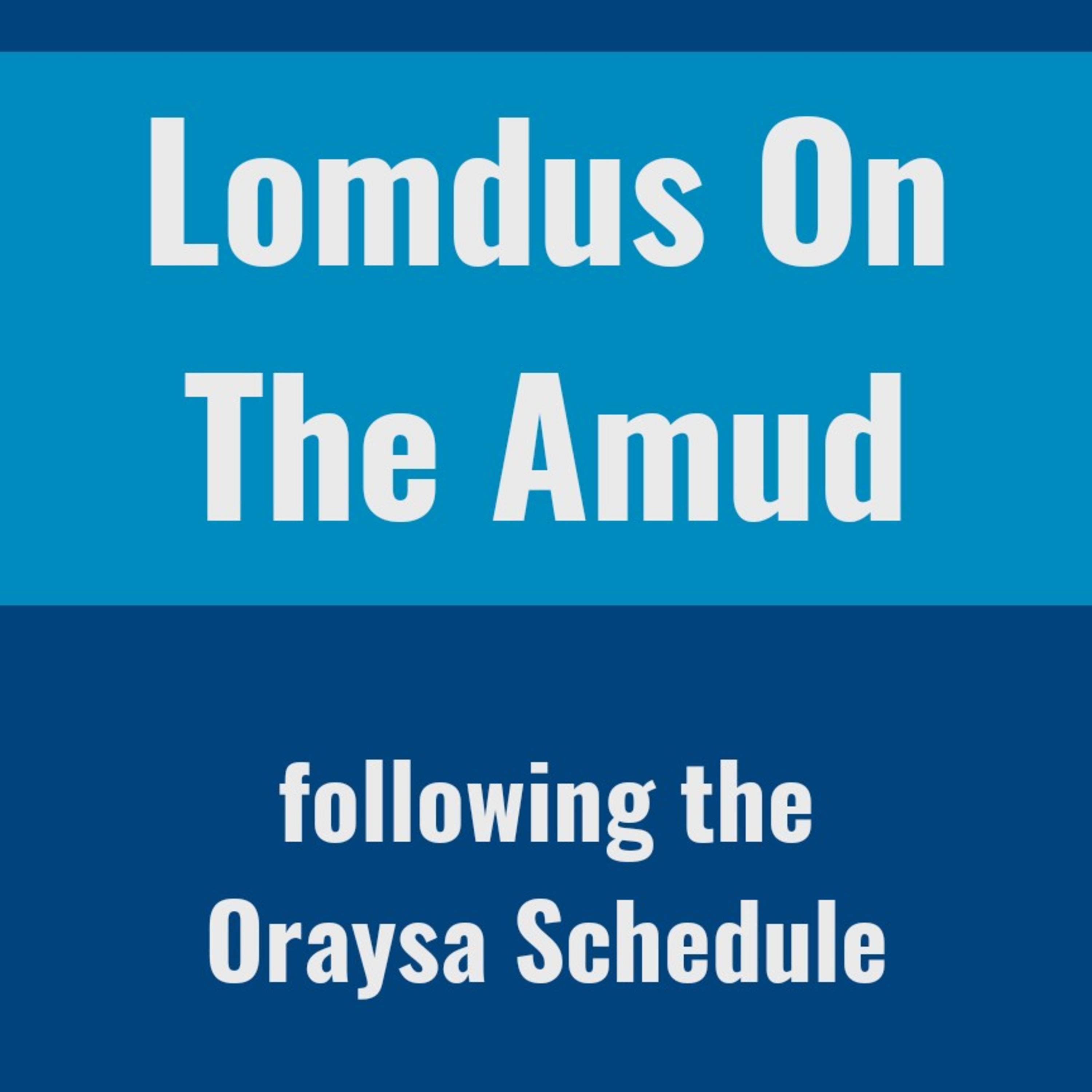 Lomdus On The Amud: Following The Oraysa Schedule 