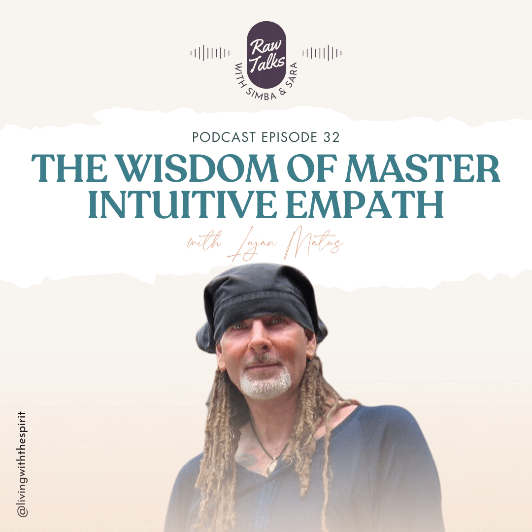 Ep 32 – The Wisdom of Master Intuitive Empath Lujan Matus