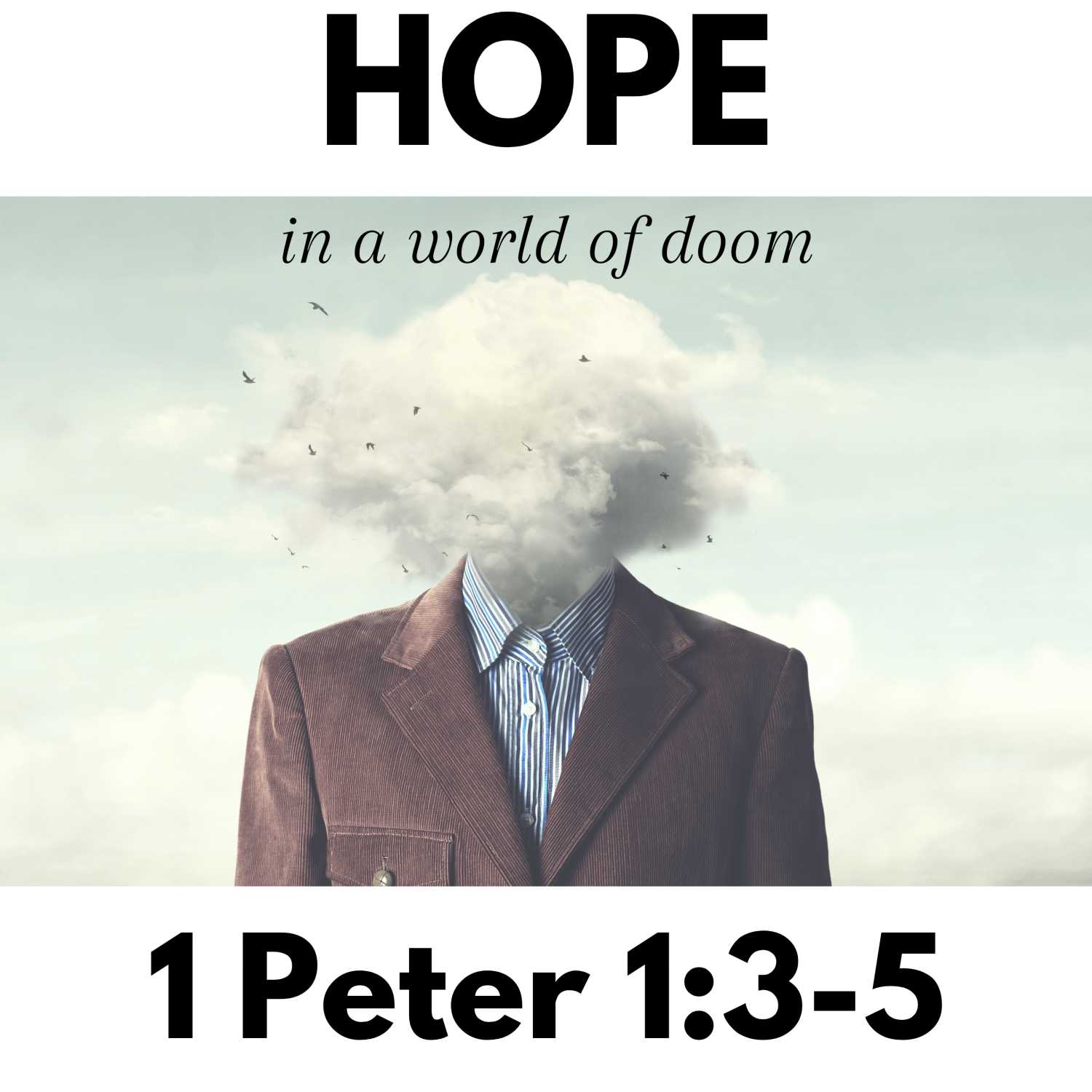 HOPE in a World of Doom - 1 Peter 1:3-5