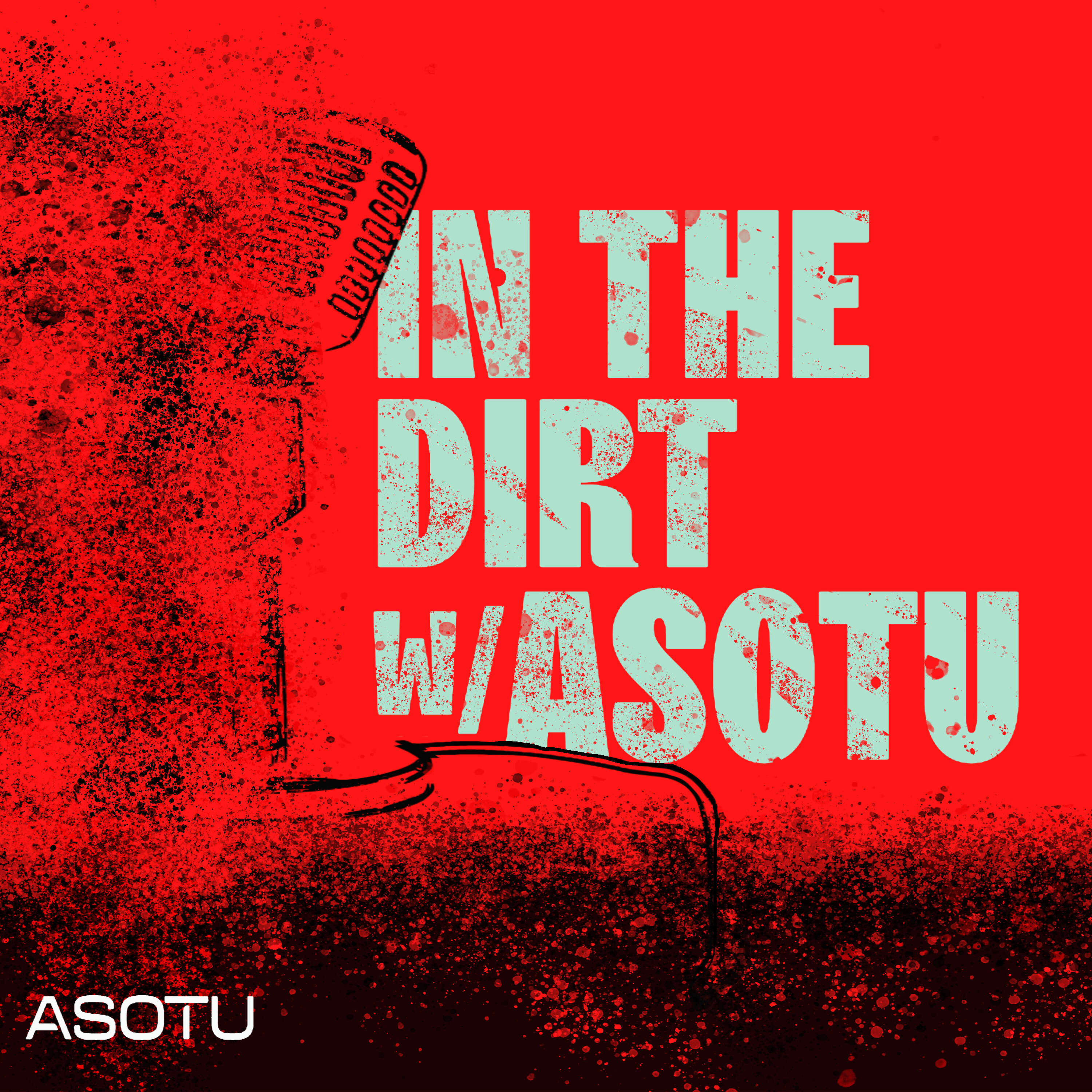 In The Dirt with ASOTU 