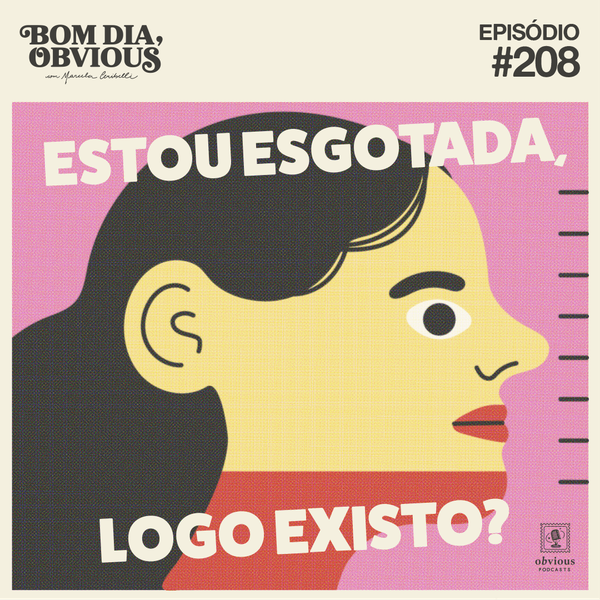 ⁣#208/estou esgotada, logo existo? com Nana Lima