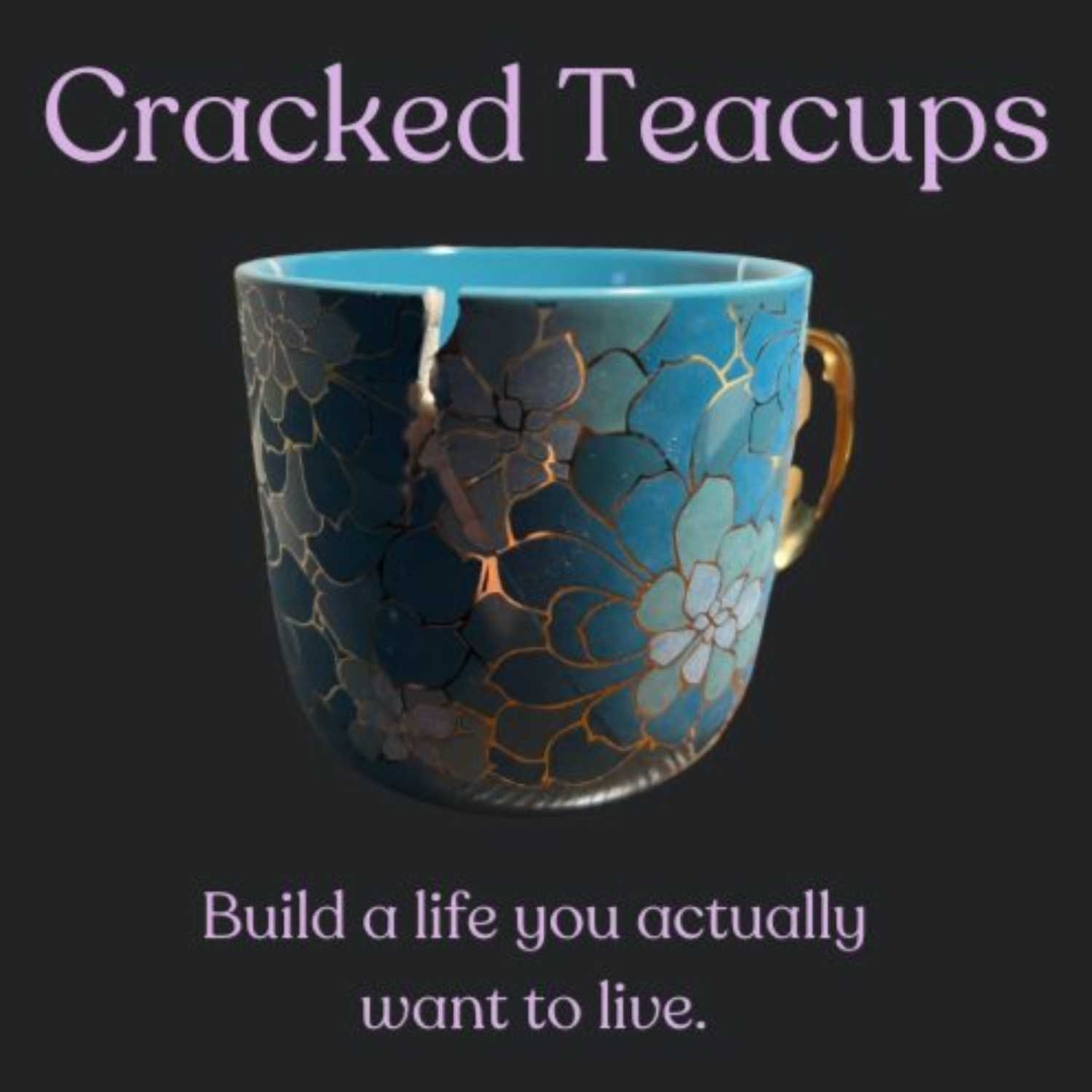 Cracked Teacups 