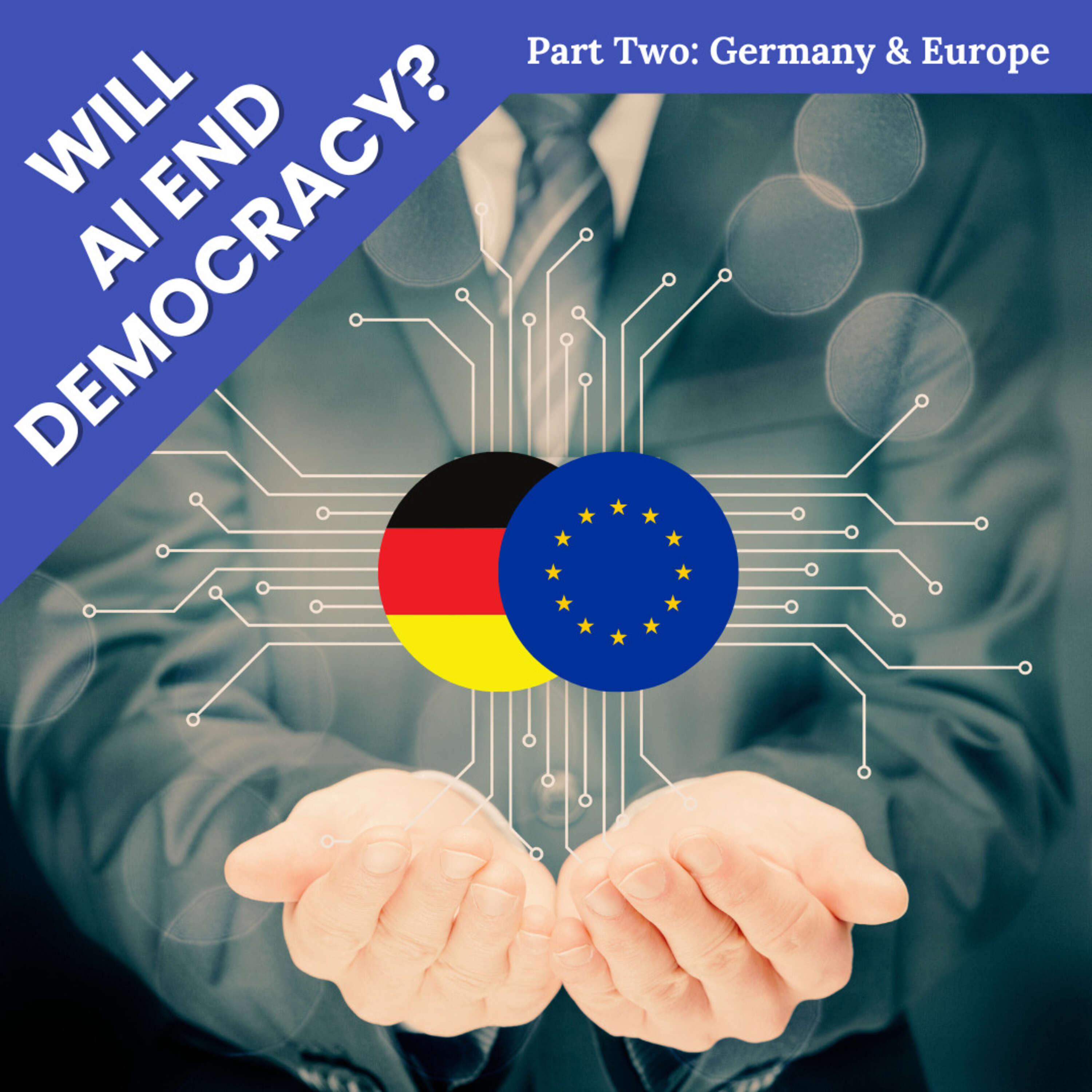 Will AI end democracy? Part Two – Germany and Europe