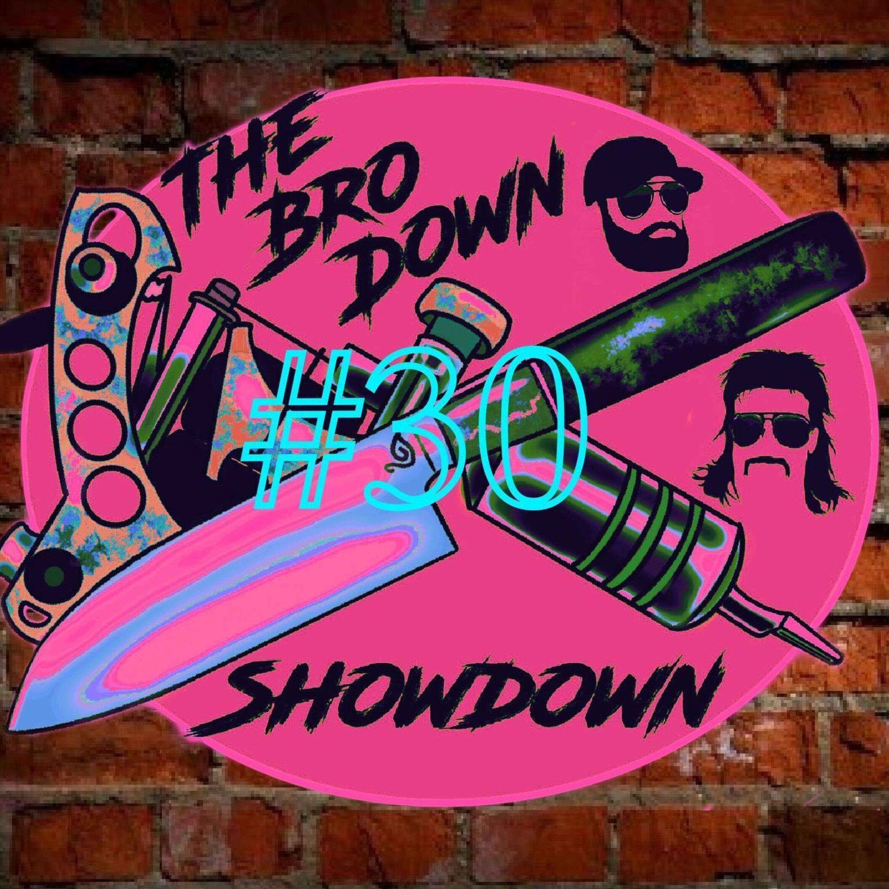 The Bro Down Showdown #30