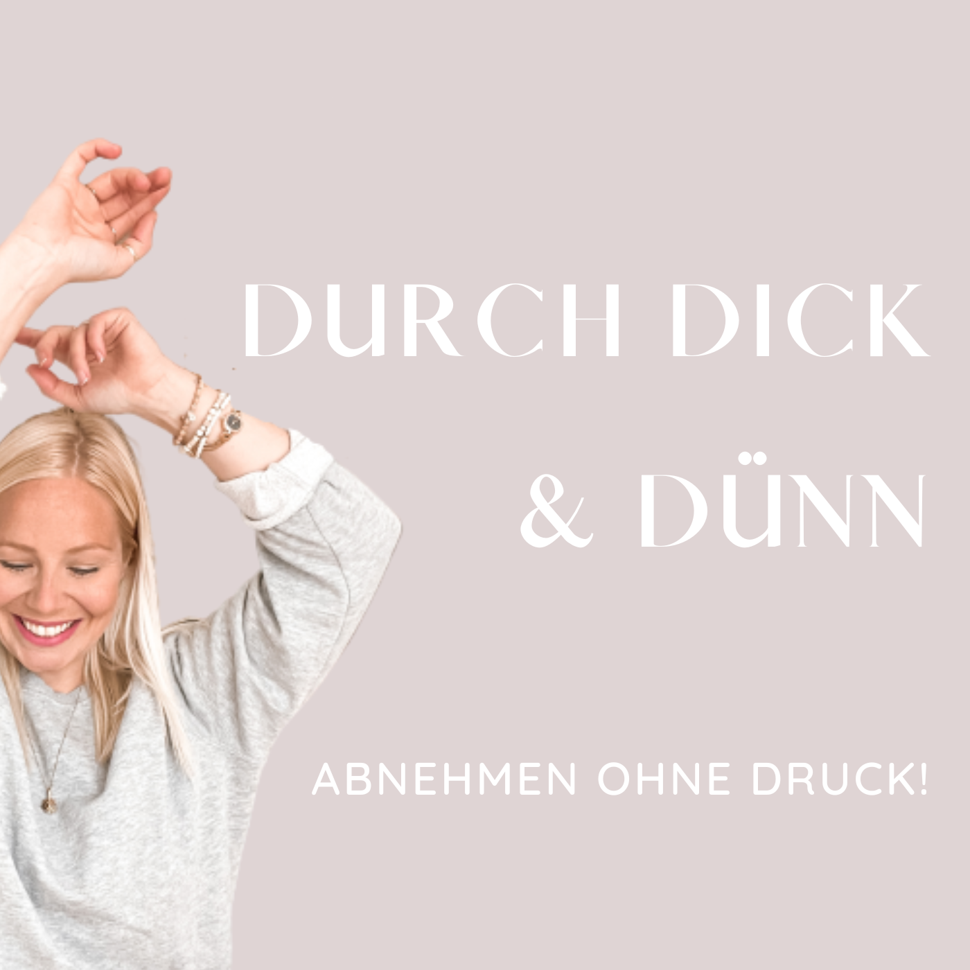 DURCH DICK & DÜNN - Abnehmen ohne Druck! 