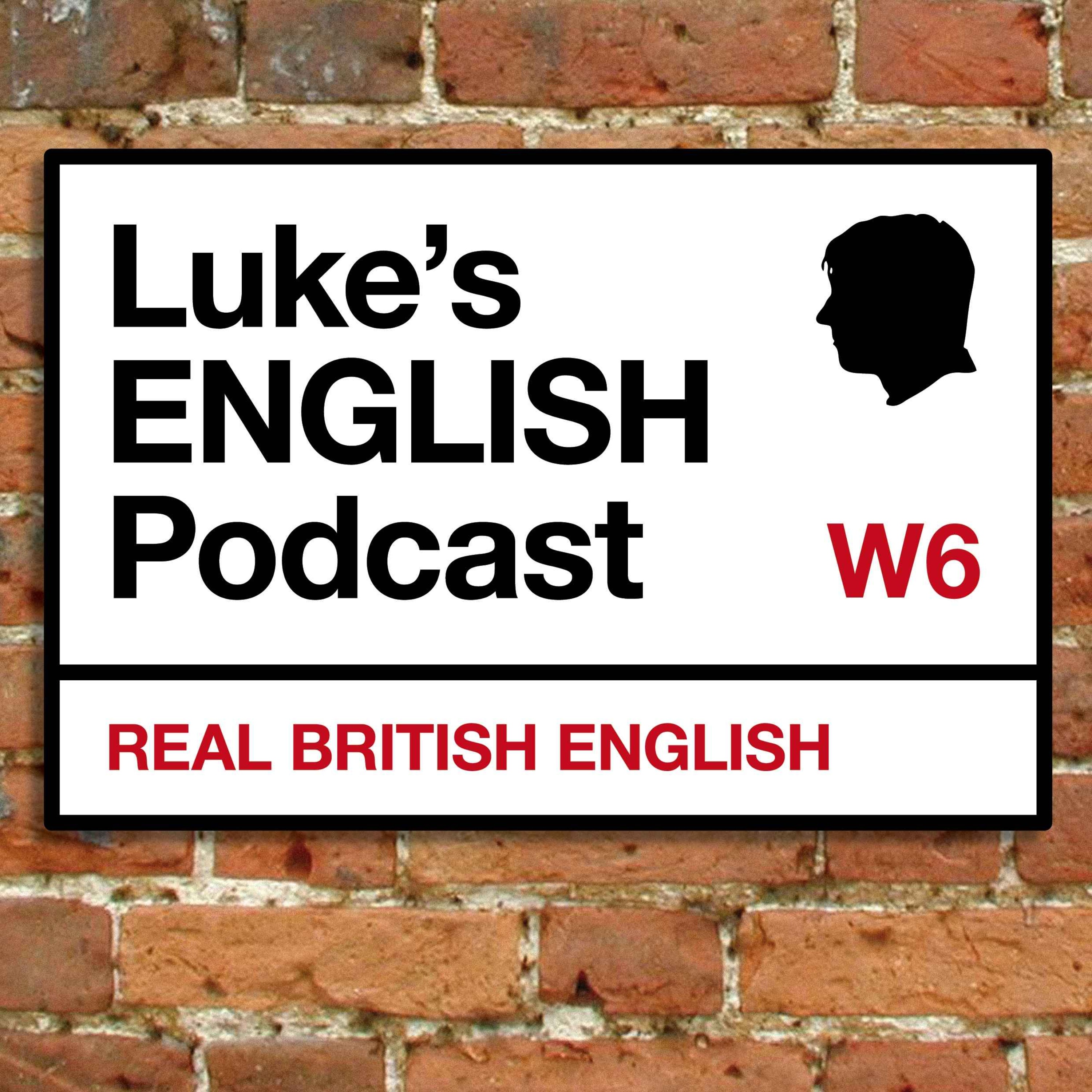 Luke's ENGLISH Podcast - Learn British English with Luke Thompson 