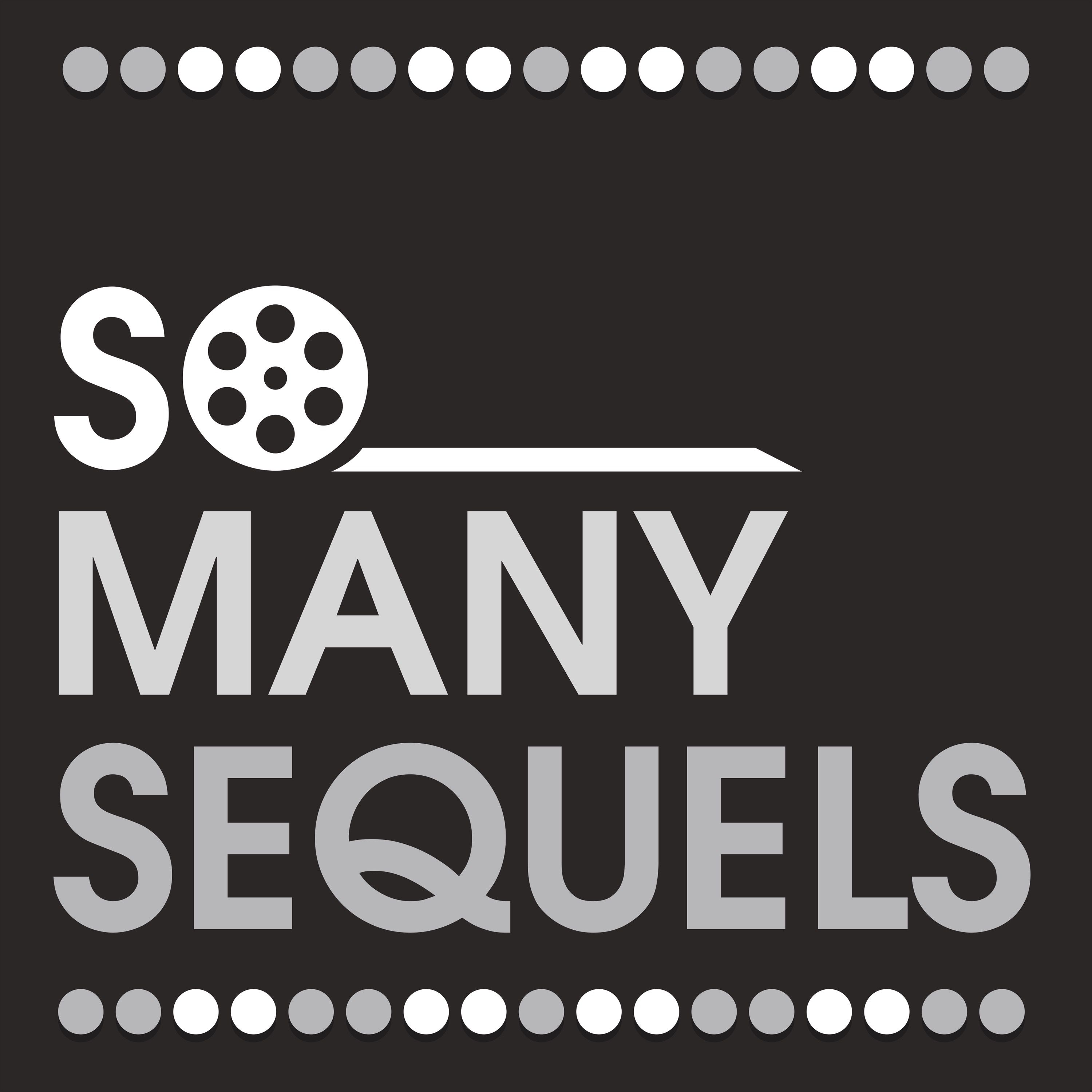 So Many Sequels: A Movie Podcast 