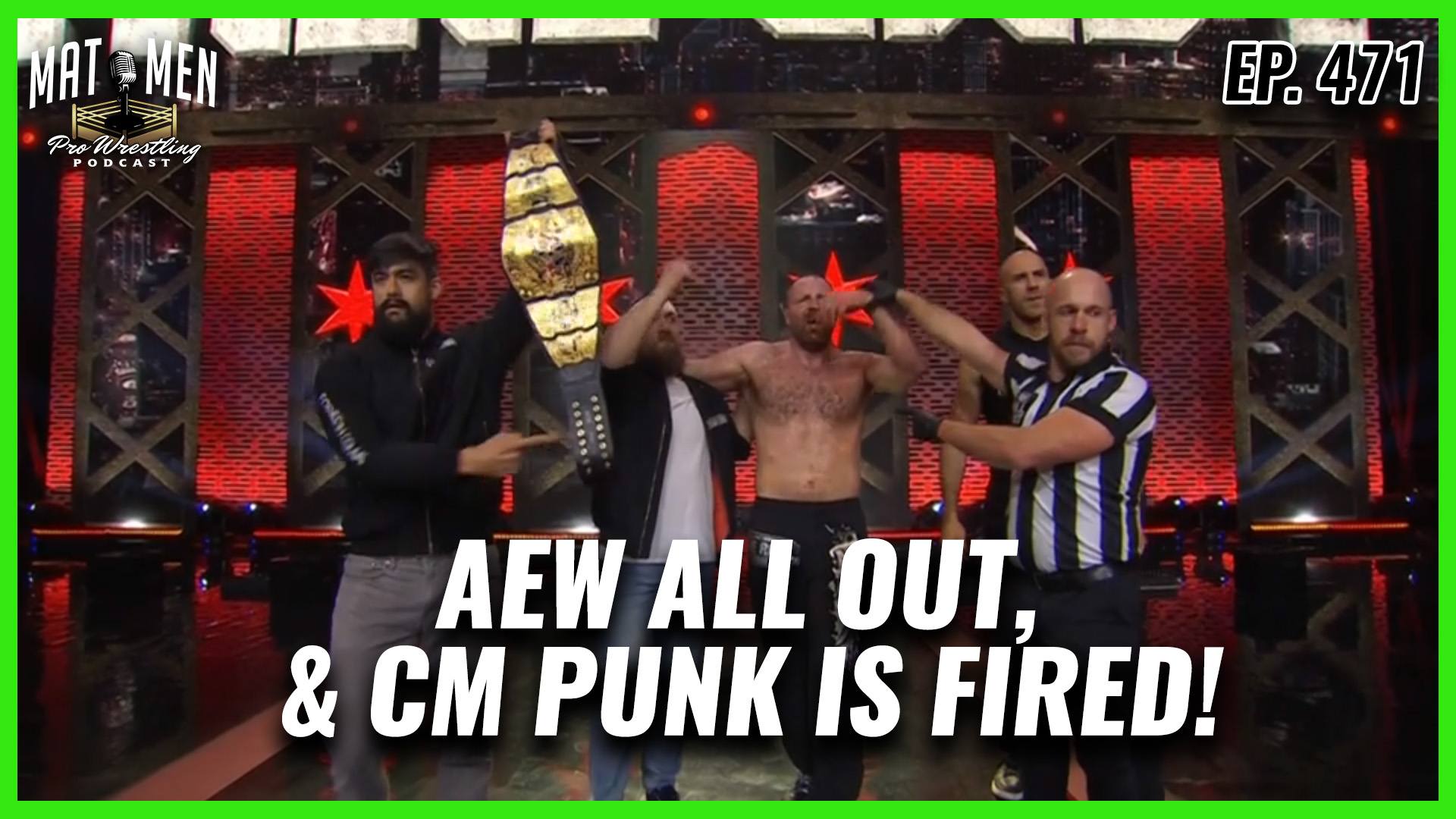 Mat Men Ep. 471 - AEW ALL OUT, & CM Punk is Fired!