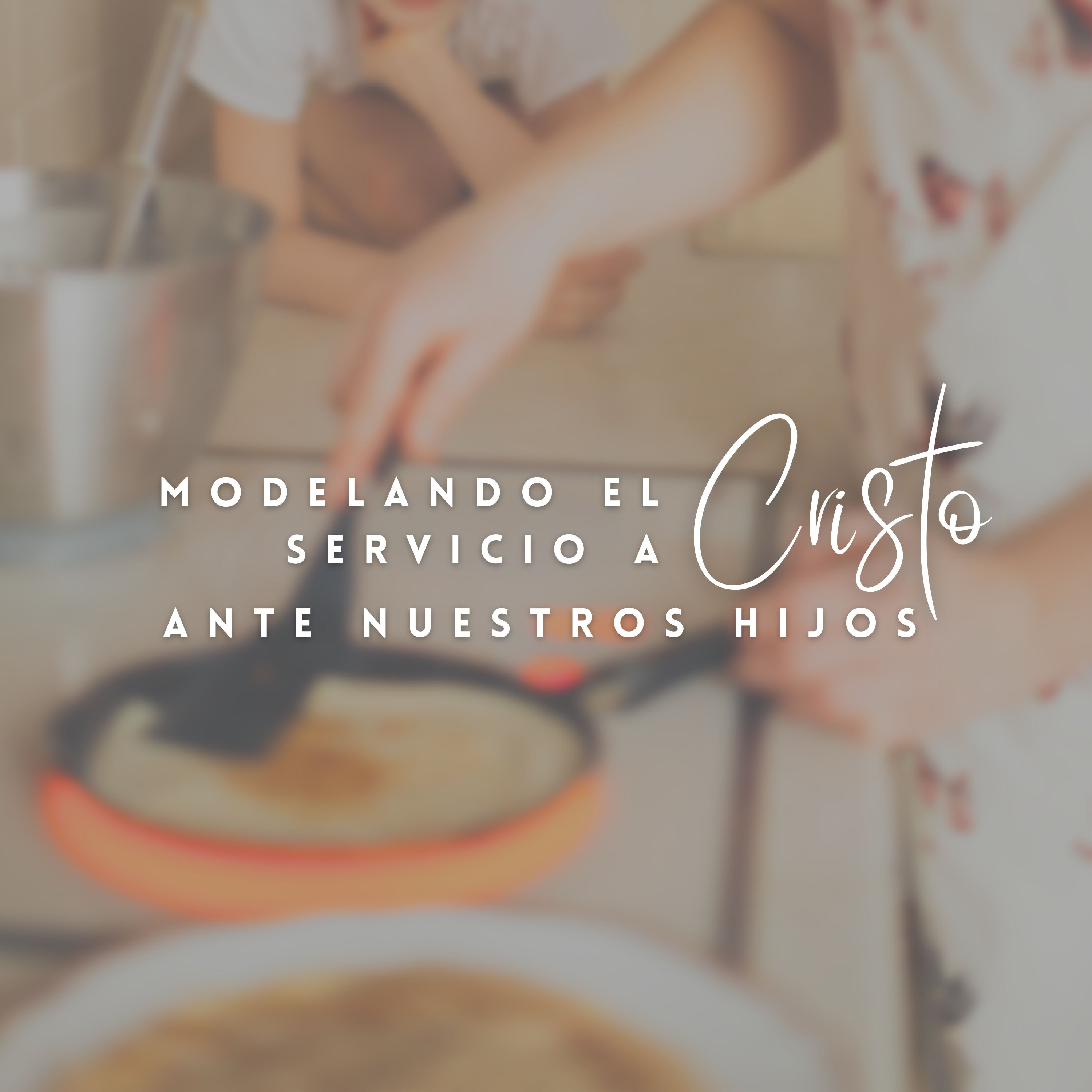 ⁣062 - Modelando el servicio a Cristo ante nuestros hijos