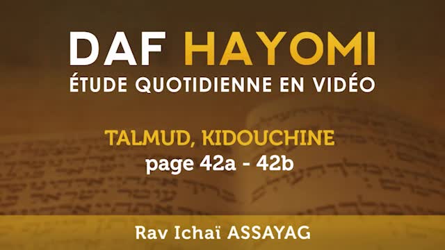 ⁣Daf Hayomi - Kidouchine 42 avec Rav Ichaï Assayag