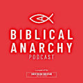 The Biblical Anarchy Podcast 