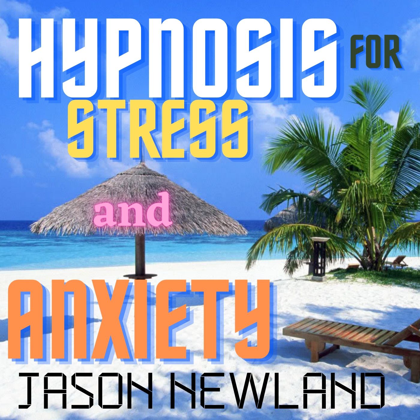 Hypnosis for Stress & Anxiety - Jason Newland 