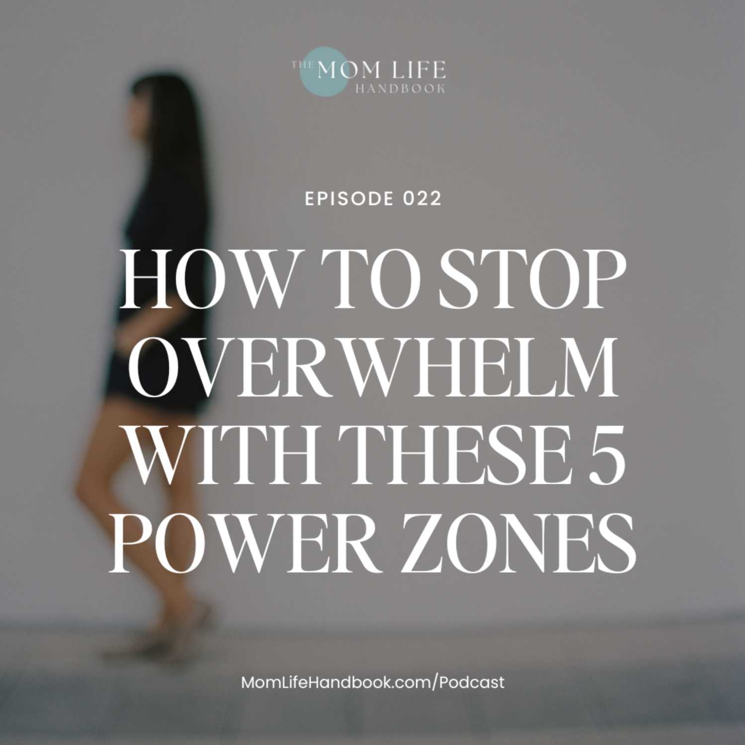 How to Stop Overwhelm With These 5 Power Zones