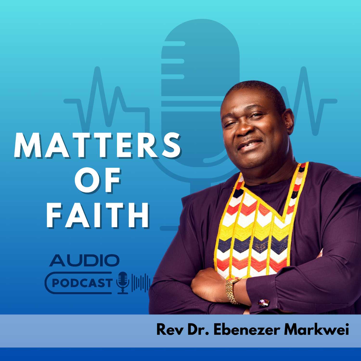 Matters of Faith with Rev. Dr. Ebenezer S. M. Markwei 