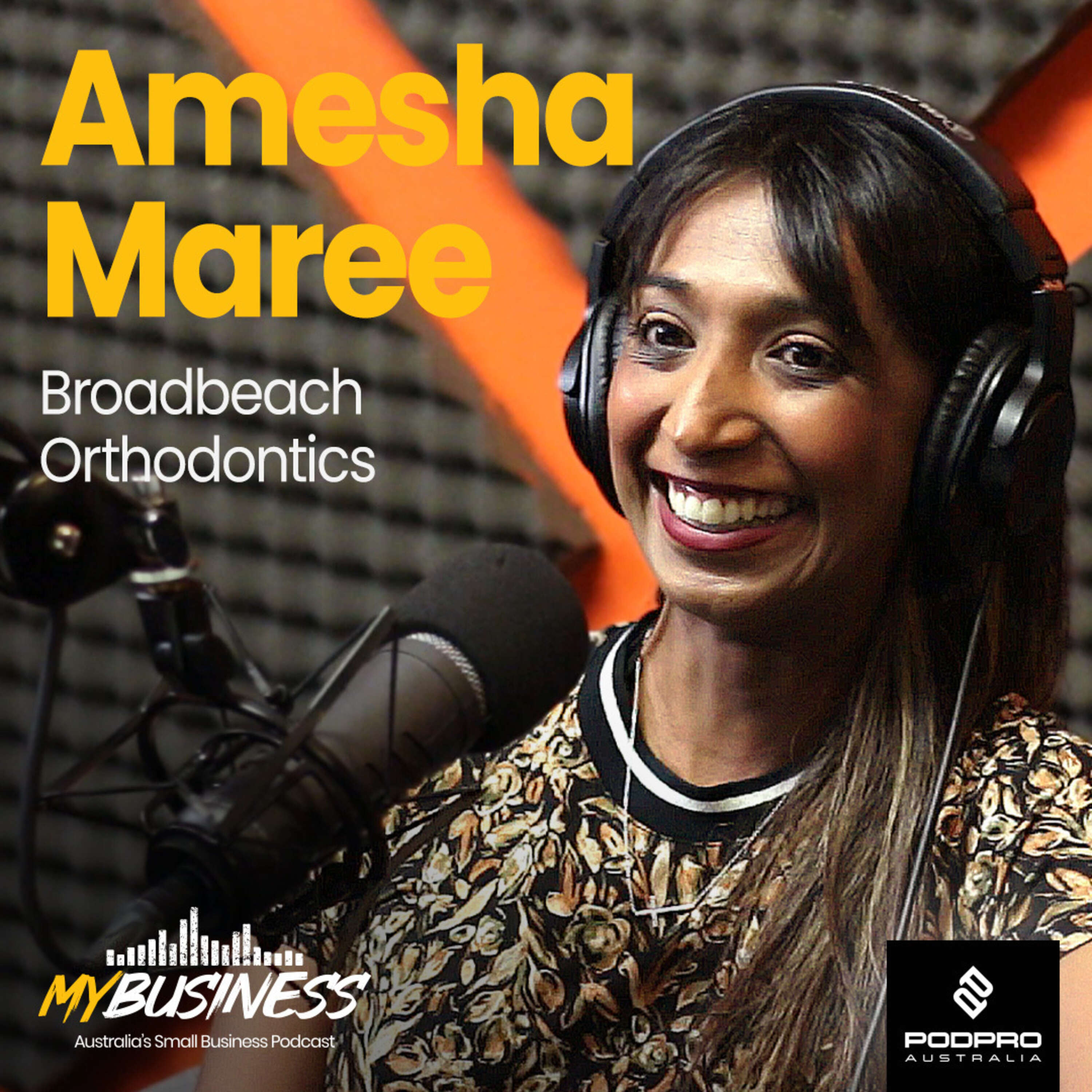 Crafting Confident Smiles | Dr Amesha Maree: Broadbeach Orthodontics | EP33