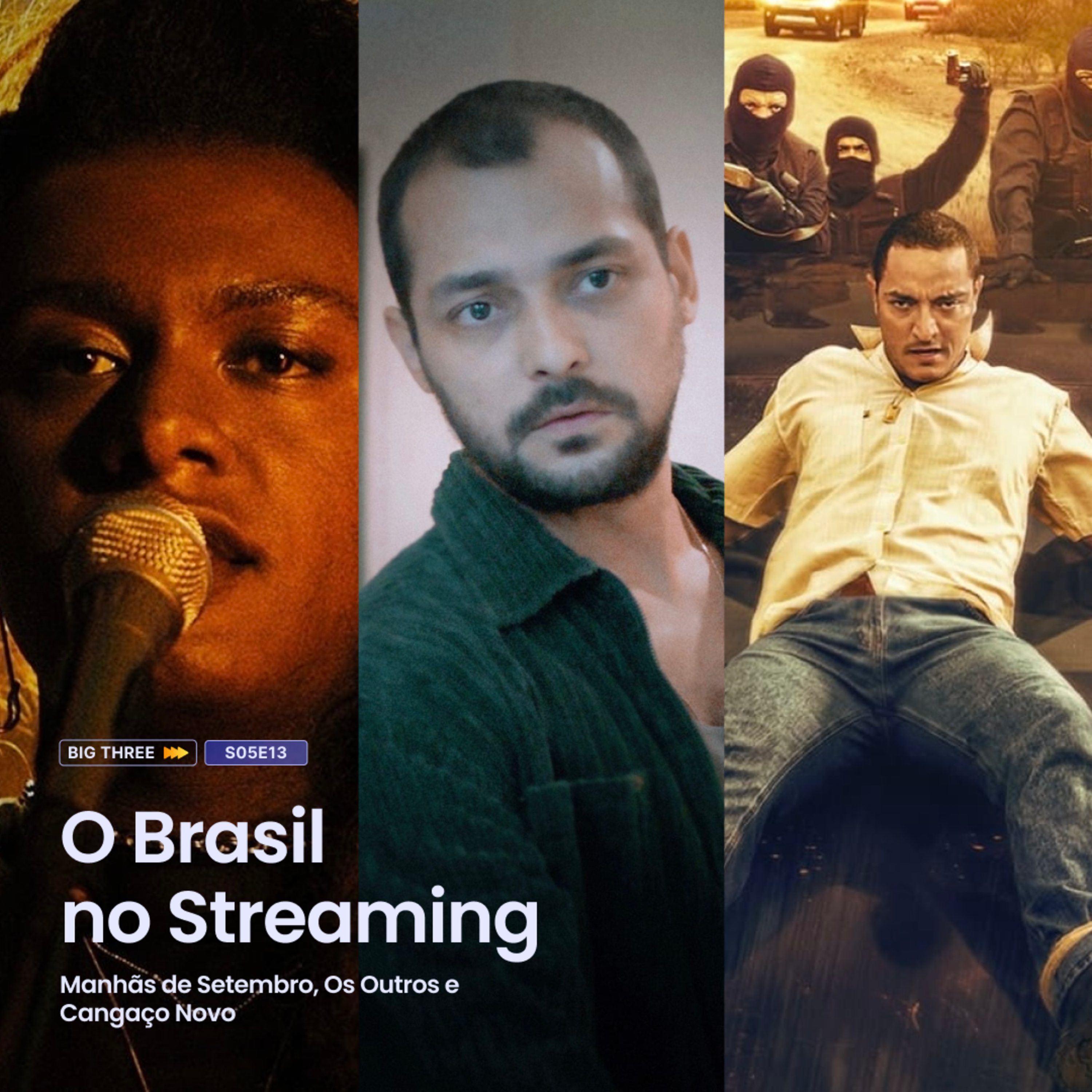 ⁣S05E13 | O Brasil no Streaming (Manhãs de Setembro, Os Outros e Cangaço Novo)