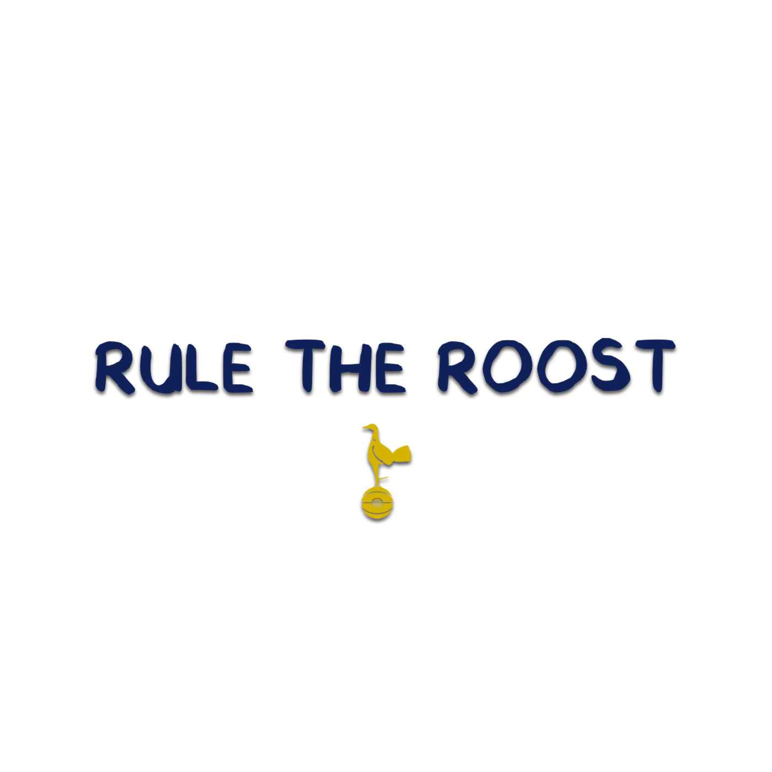 Rule The Roost - A Tottenham Hotspur Podcast 