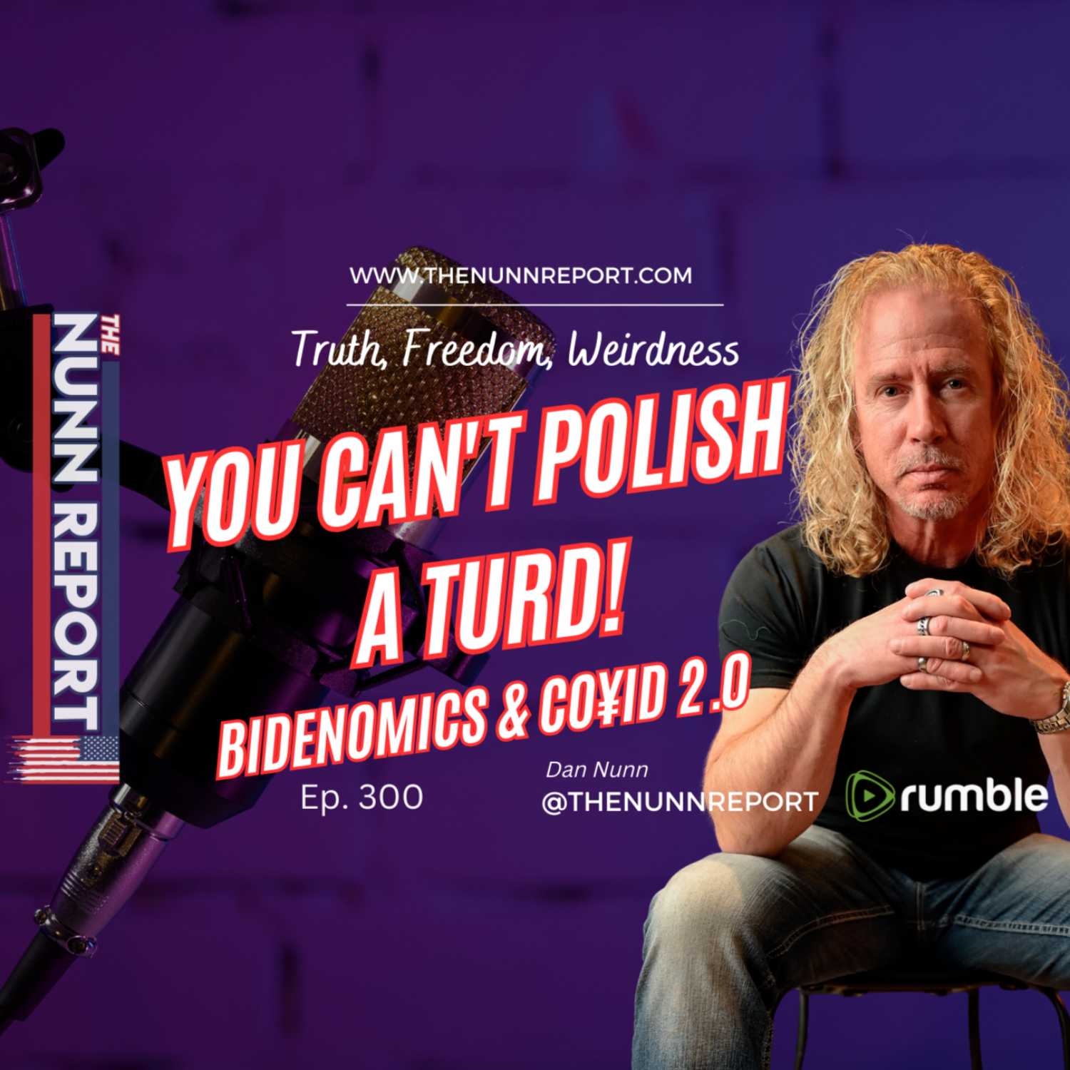 ⁣Ep 300 You Can't Polish a Turd - Bidenomics & C0¥¡d 2.0 | The Nunn Report w/ Dan Nunn