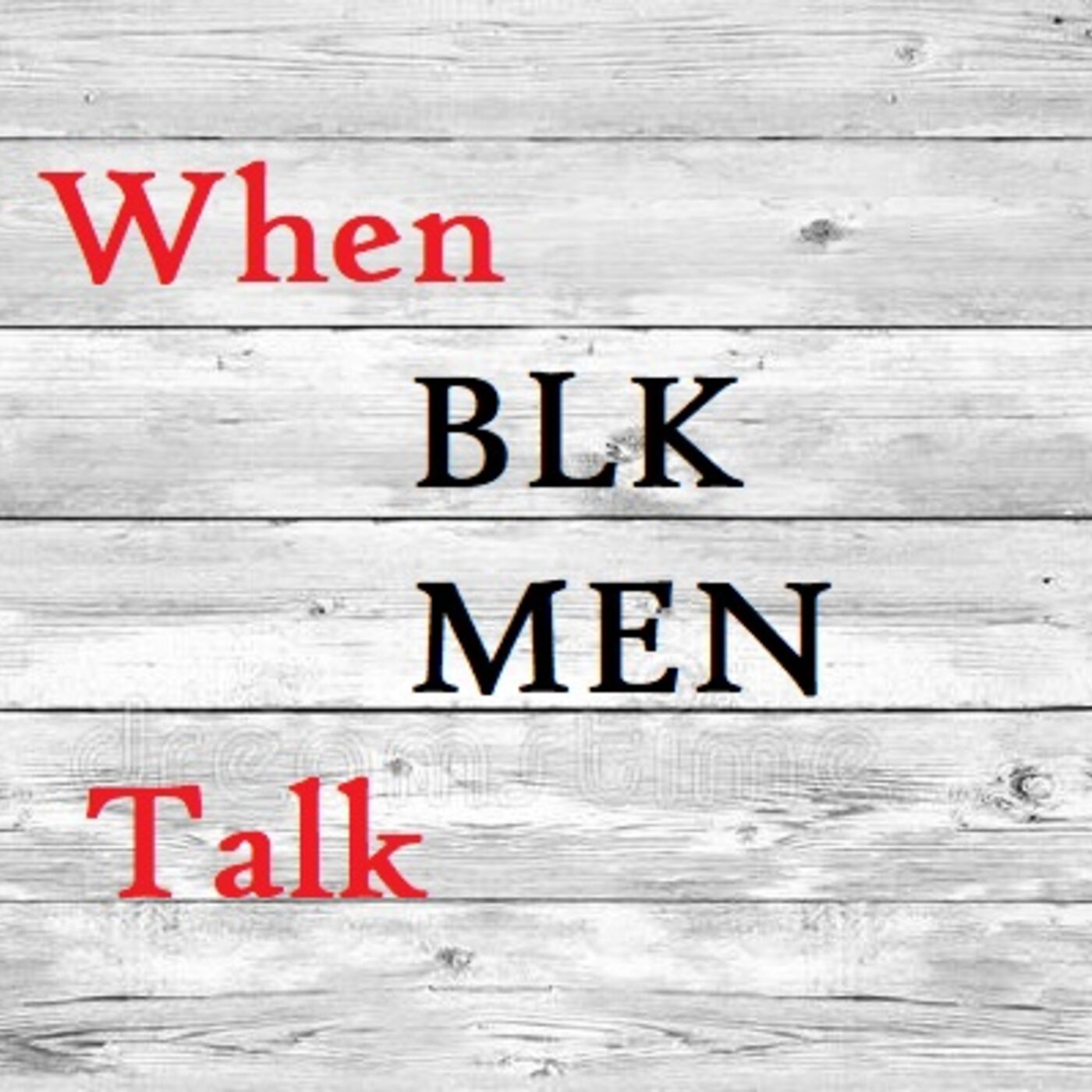 When Blk Men Talk 