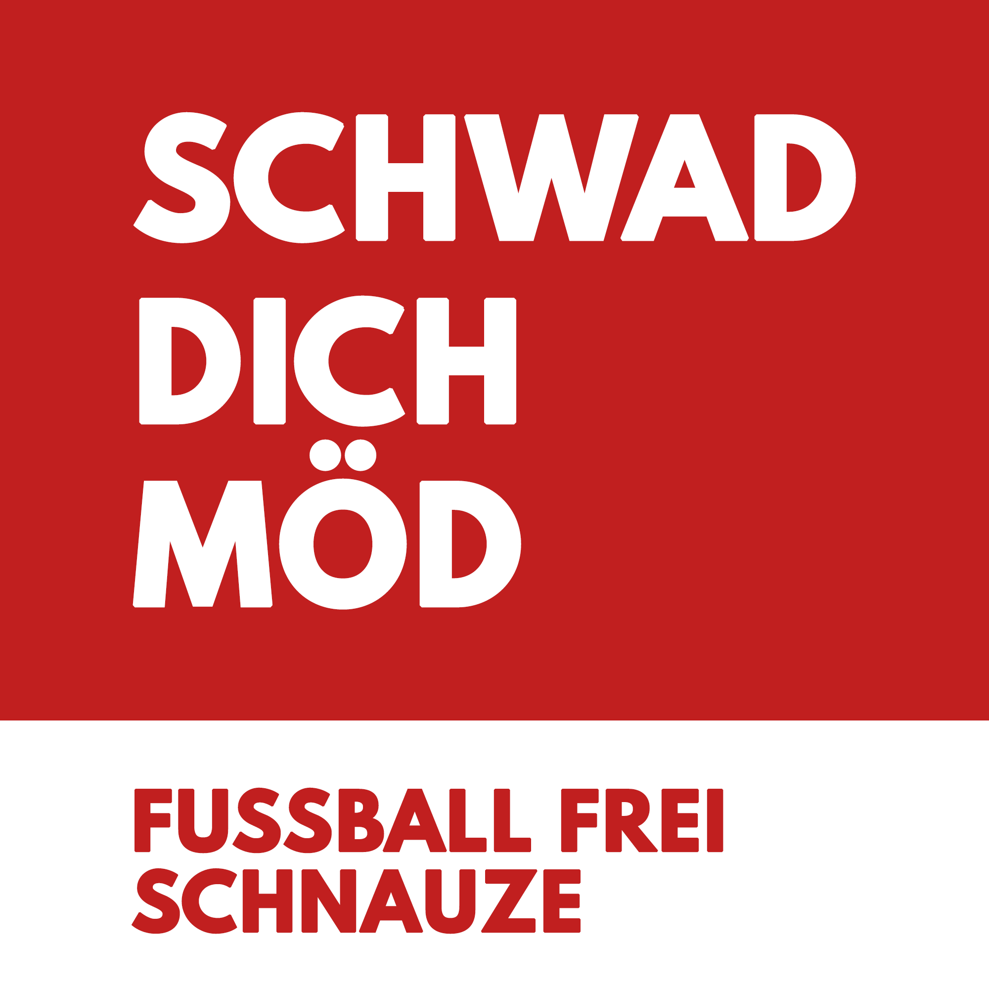 SCHWAD DICH MÖD 