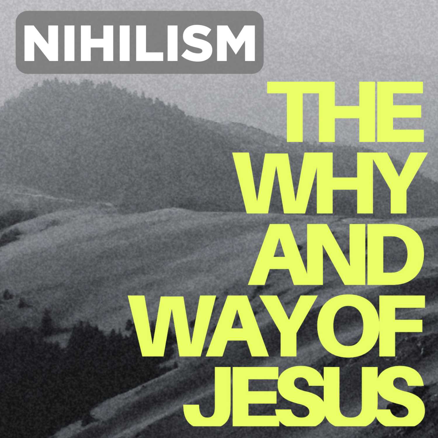 NIHILISM | The Why And Way Of Jesus Ep.1