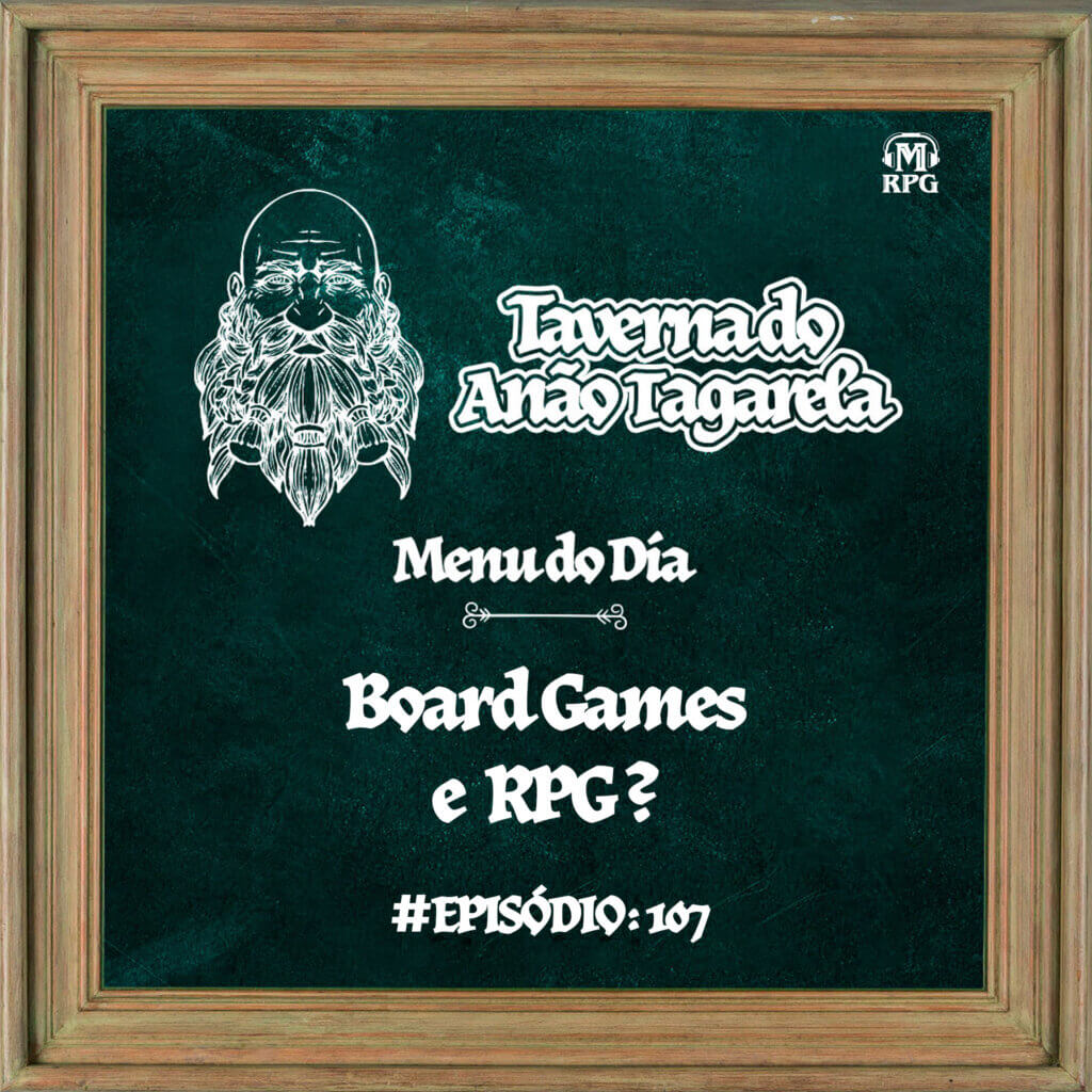 Board Games e RPG - Taverna do Anão Tagarela #107