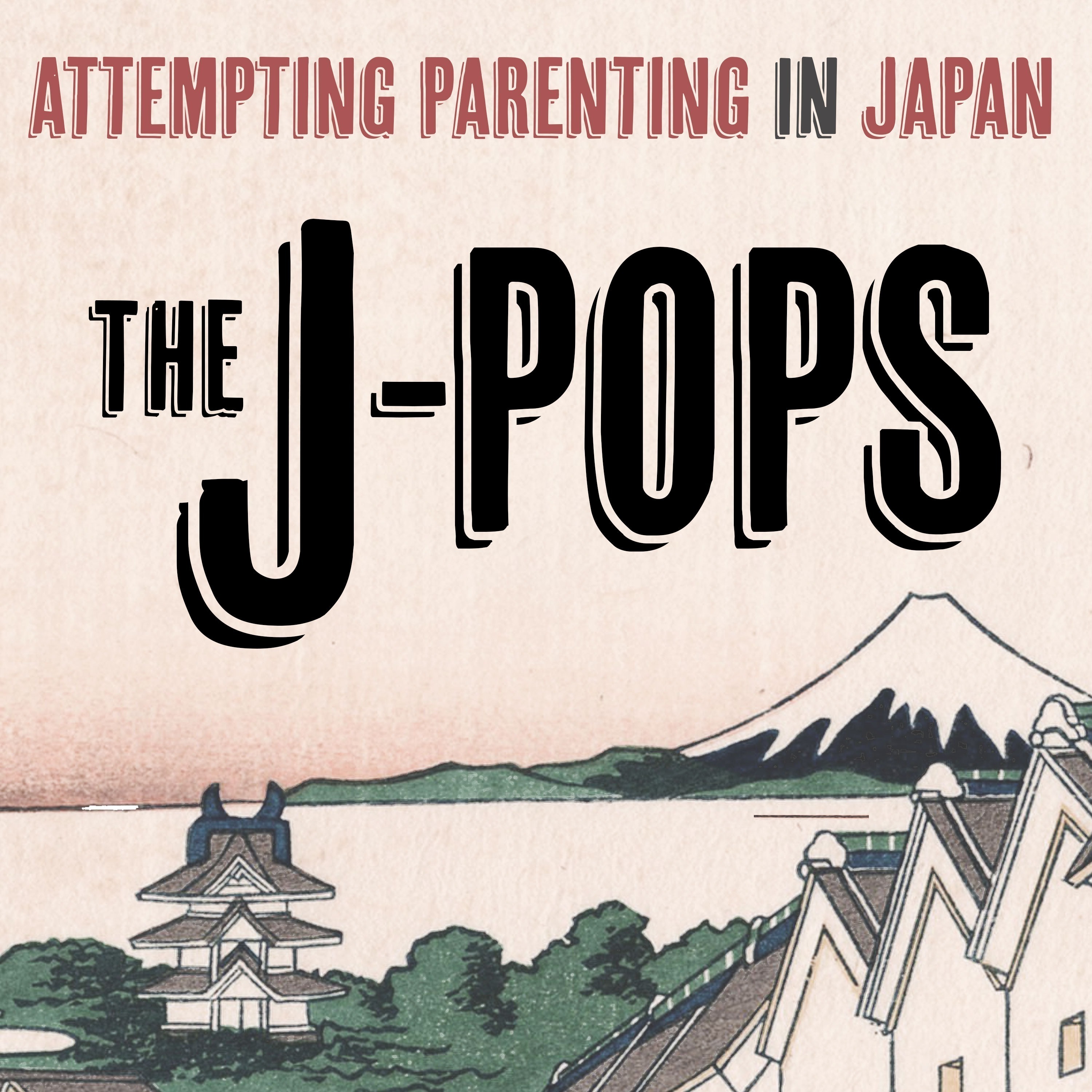 The J-Pops: Attempting Parenting in Japan 