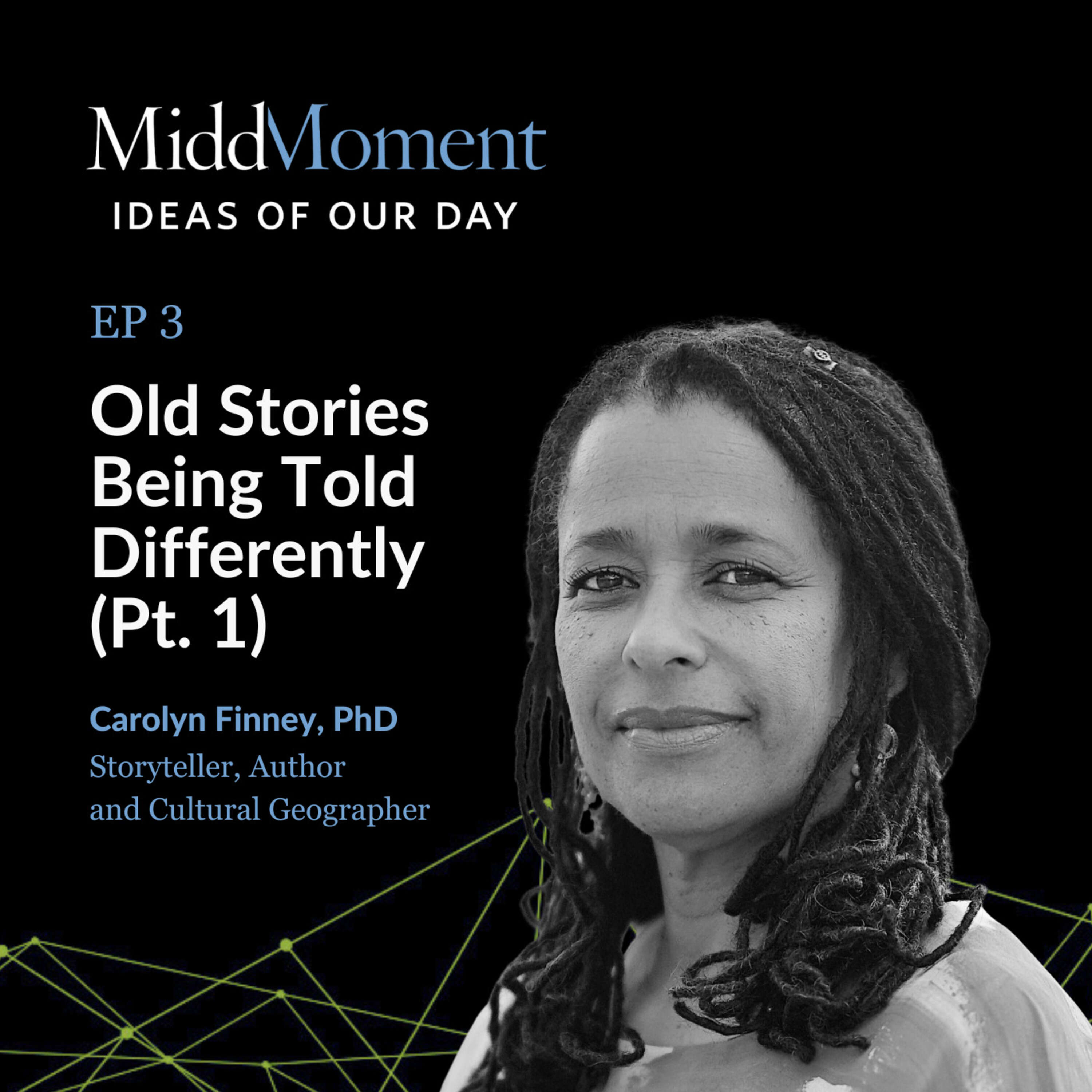 Old Stories Being Told Differently (Pt. 1) feat. Carolyn Finney, PhD