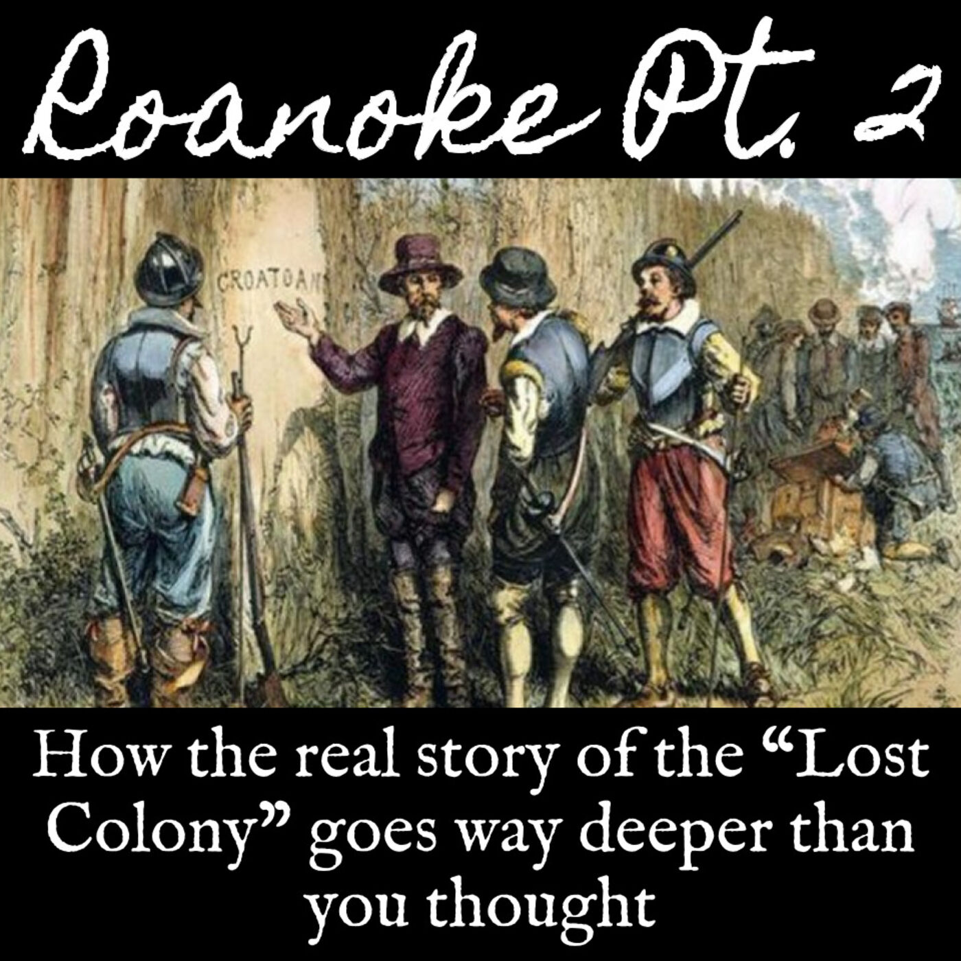 ⁣Ep. 28 Roanoke Part 2: How the Real Story of the “Lost Colony” Goes Way Deeper Than You Thought