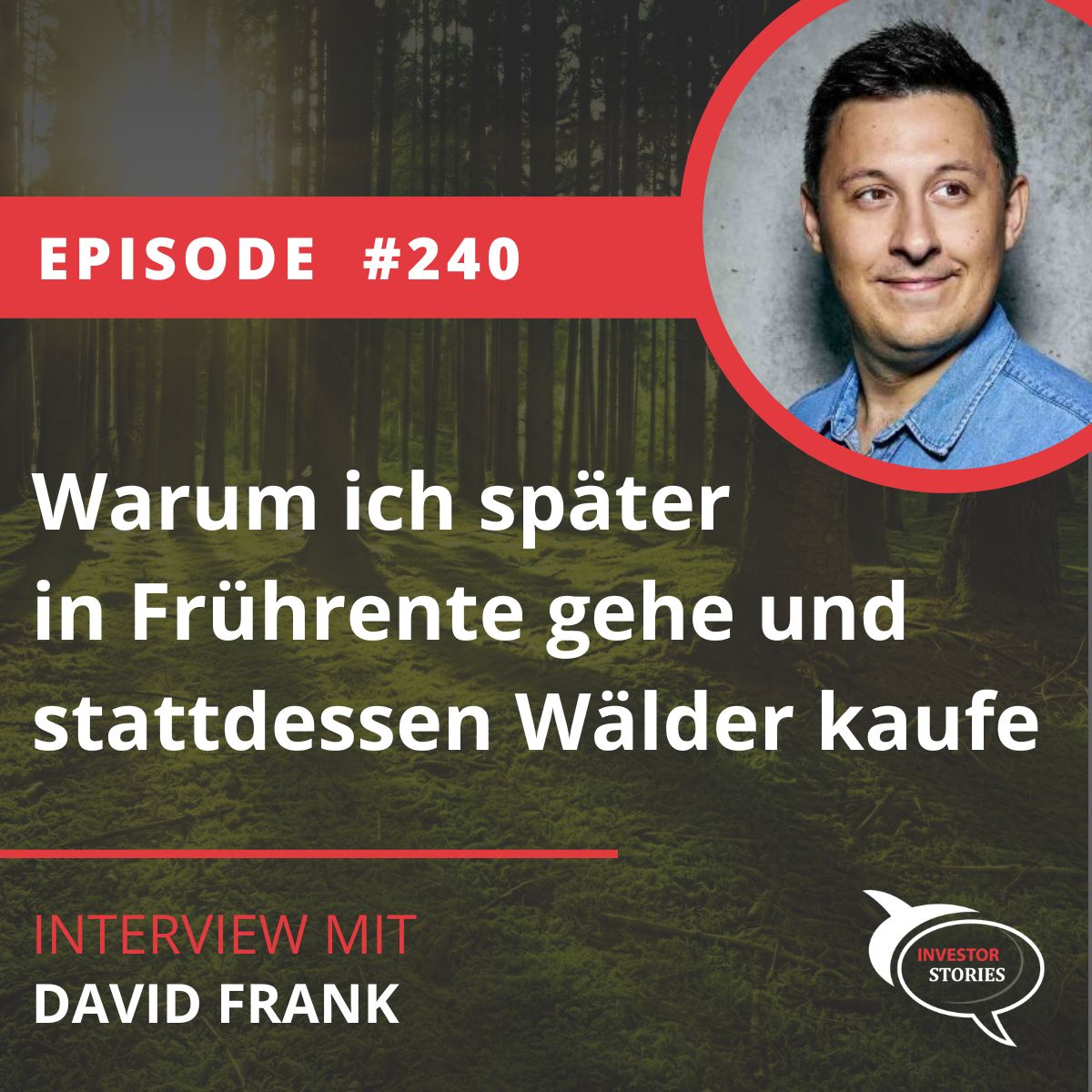 Folge 240: Warum ich später in Frührente gehe und stattdessen Wälder kaufe