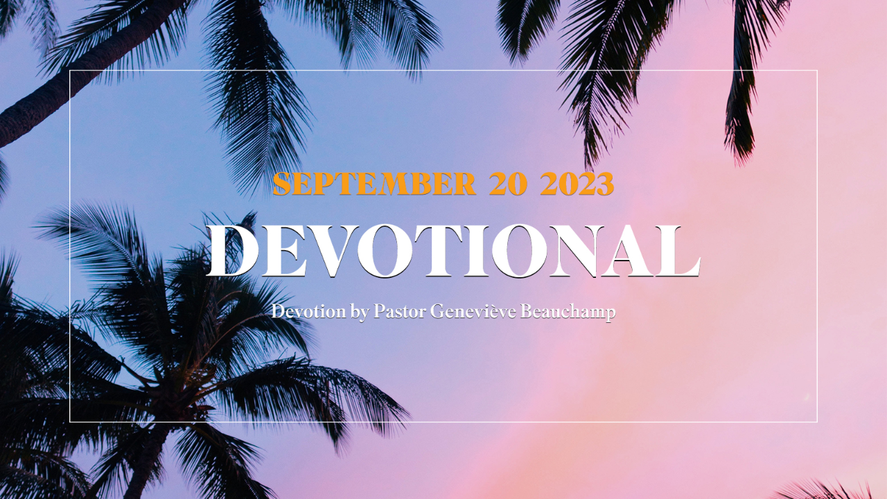 ⁣Devotion for September 20, 2023 with Pastor Genevieve Beauchamp